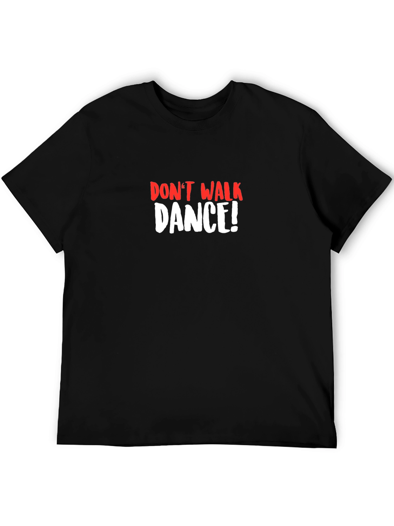 Dont Walk Dance T-Shirt