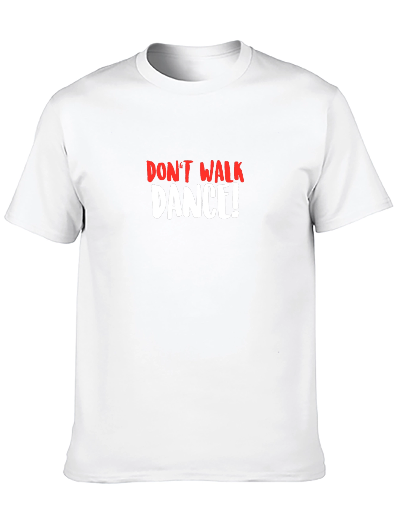 Dont Walk Dance T-Shirt