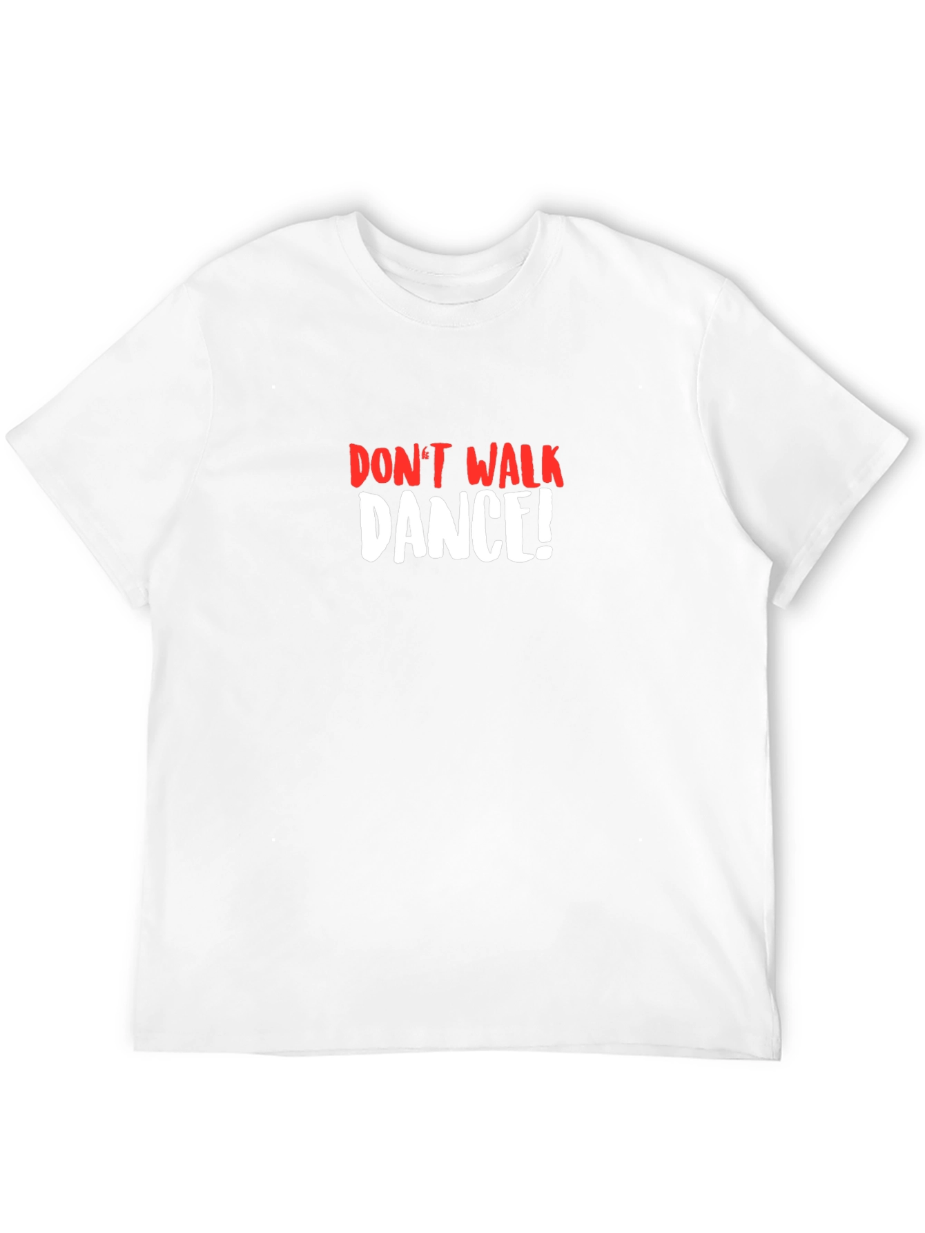 Dont Walk Dance T-Shirt