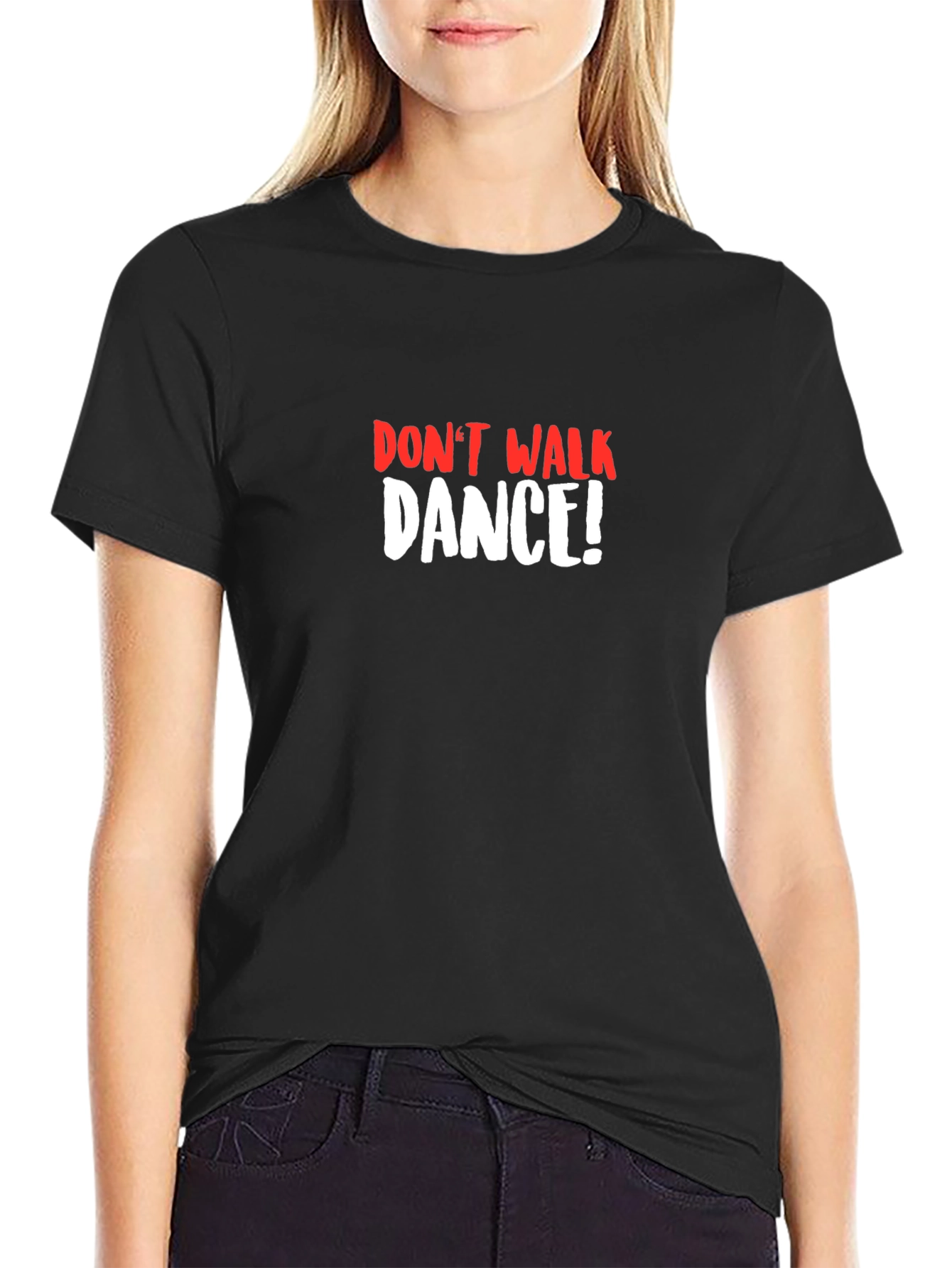 Dont Walk Dance T-Shirt