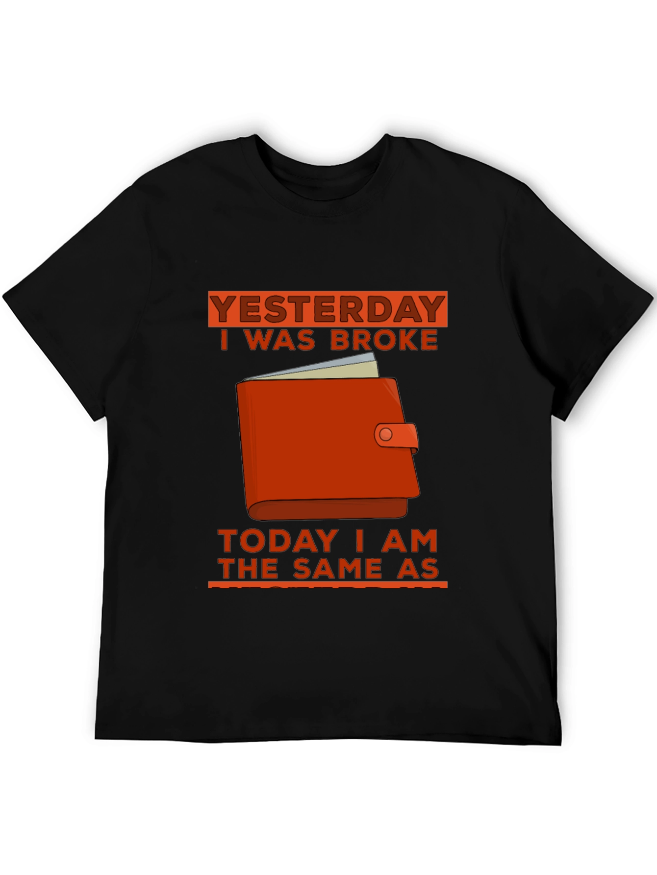 Yesterday I Was Broke T-Shirt