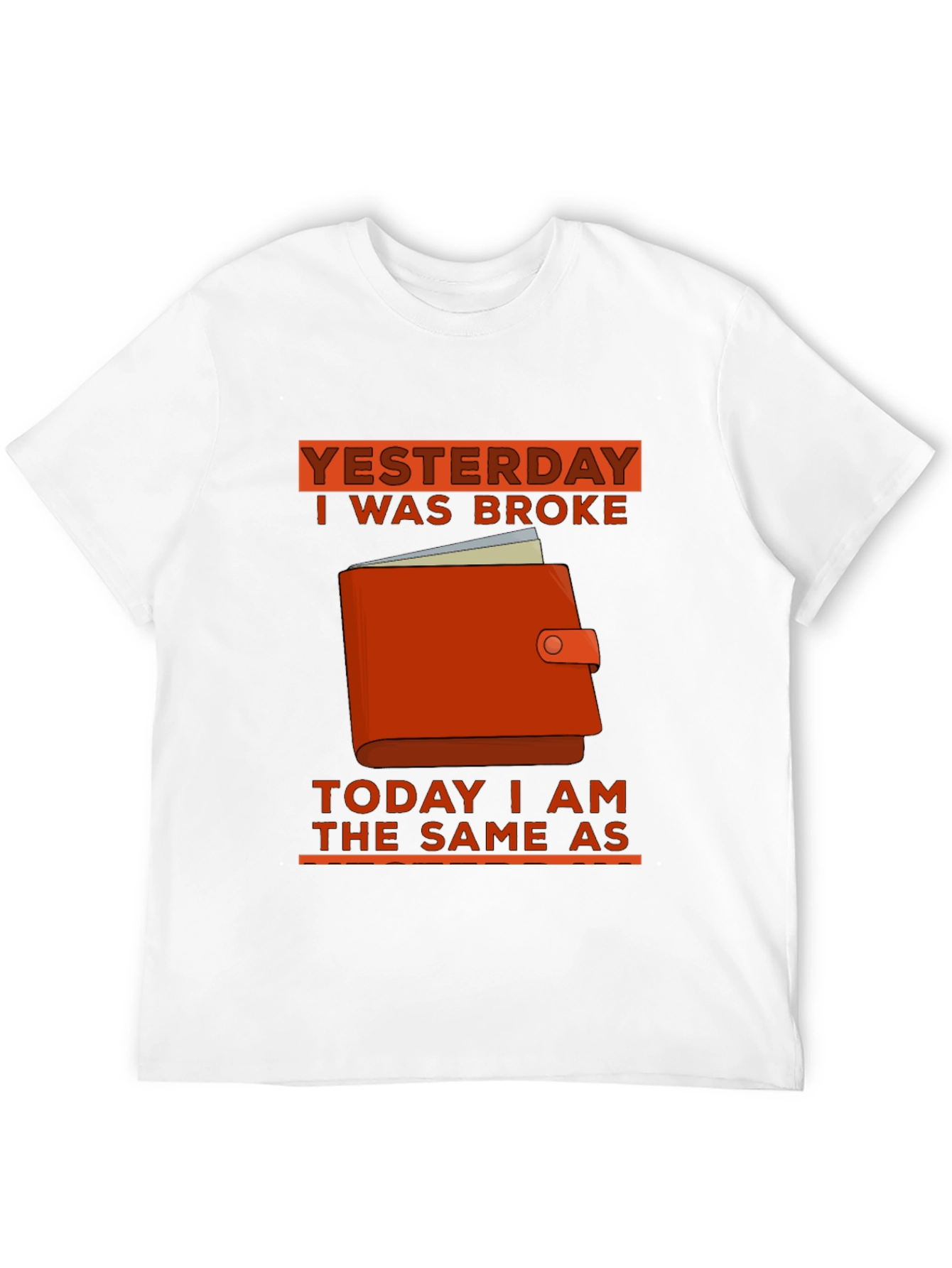 Yesterday I Was Broke T-Shirt