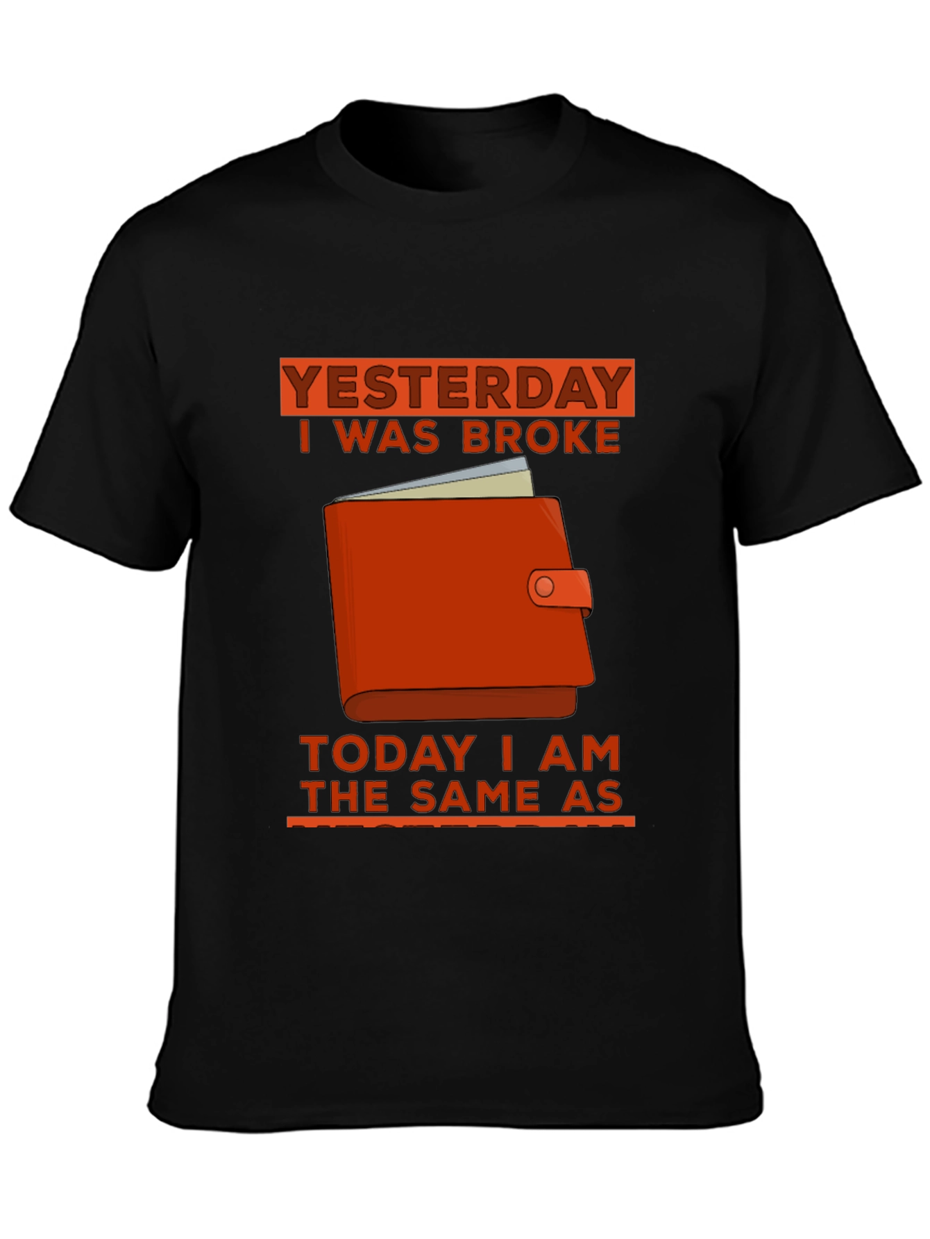 Yesterday I Was Broke T-Shirt