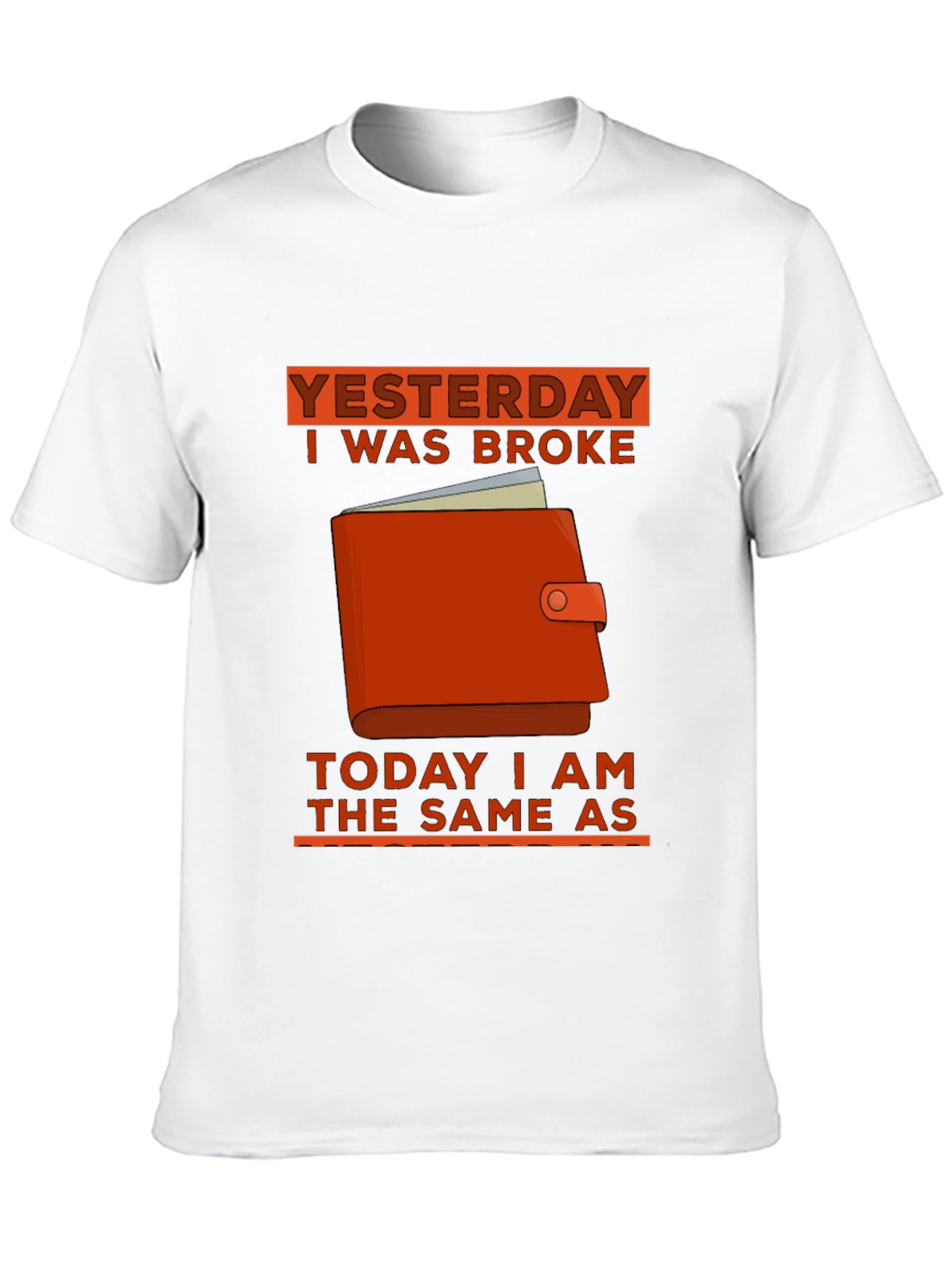 Yesterday I Was Broke T-Shirt