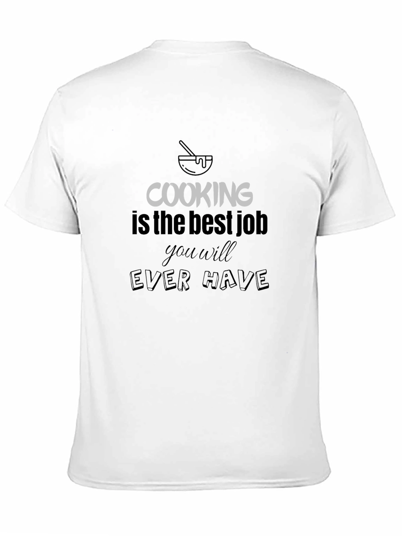 Cooking is the Best Job T-Shirt