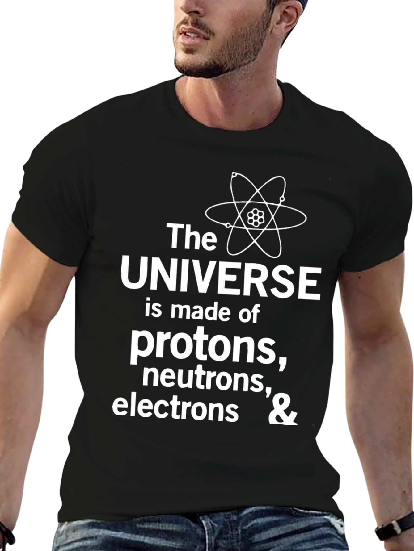 Science T-Shirt: Universe Made of Protons Neutrons & Electrons
