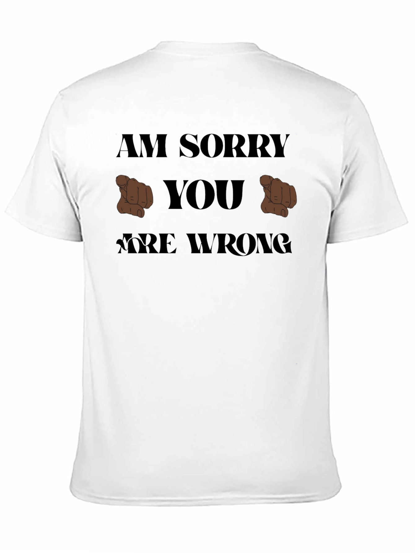 Im Sorry You Are Wrong T-Shirt