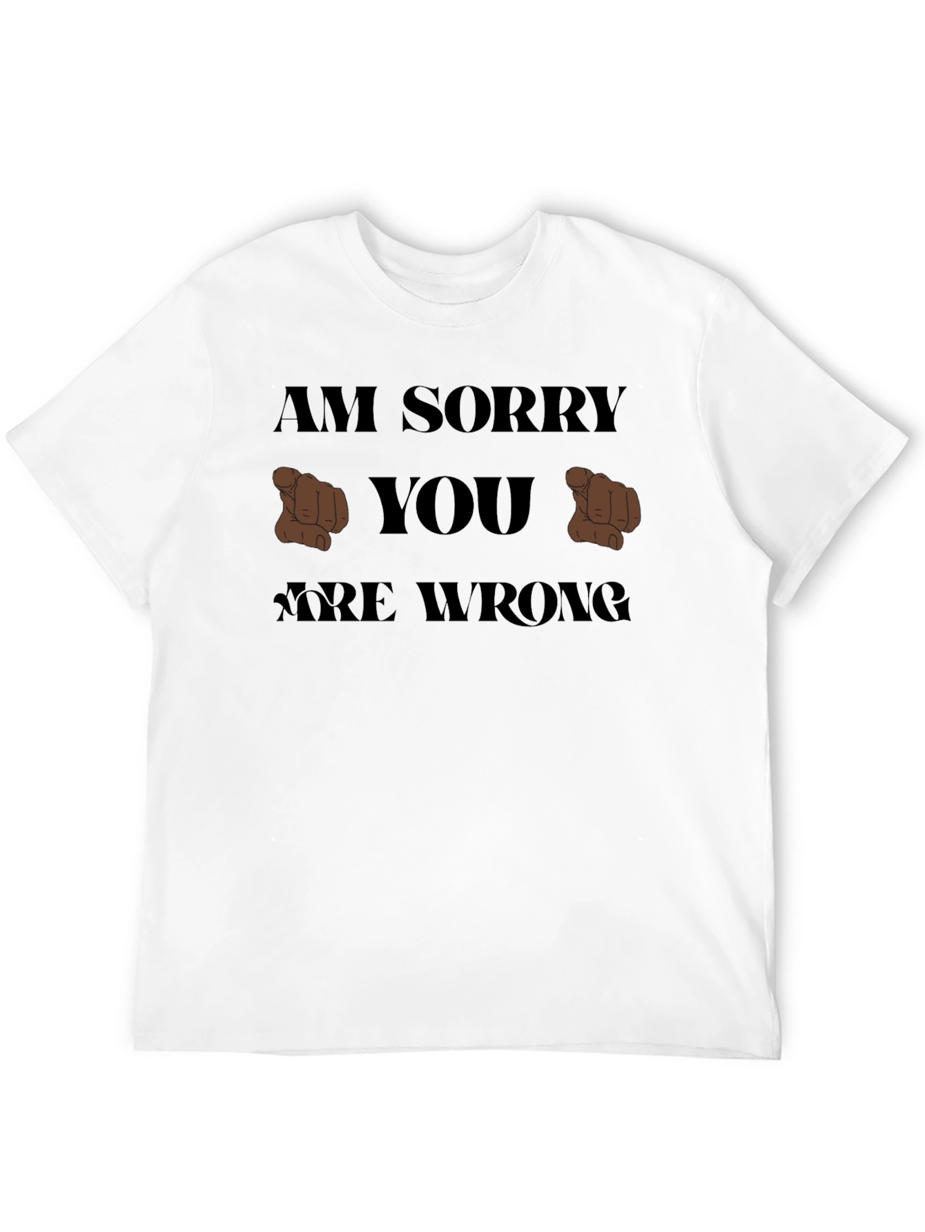 Im Sorry You Are Wrong T-Shirt