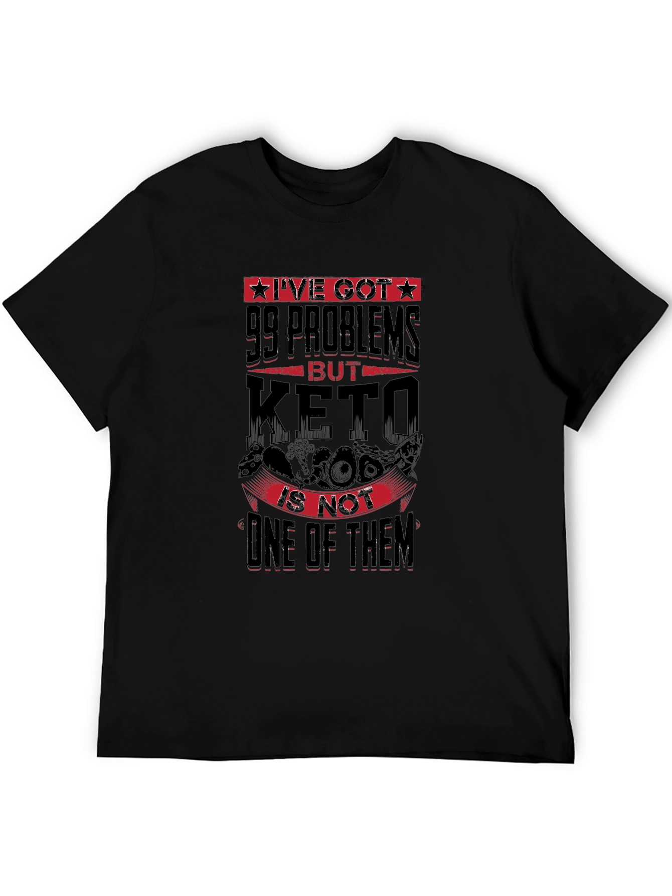99 Problems But Keto Isnt One Black T-Shirt