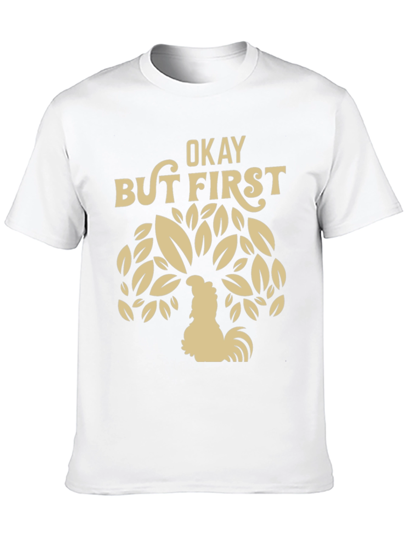 Okay But First Coffee Rooster Graphic Tee