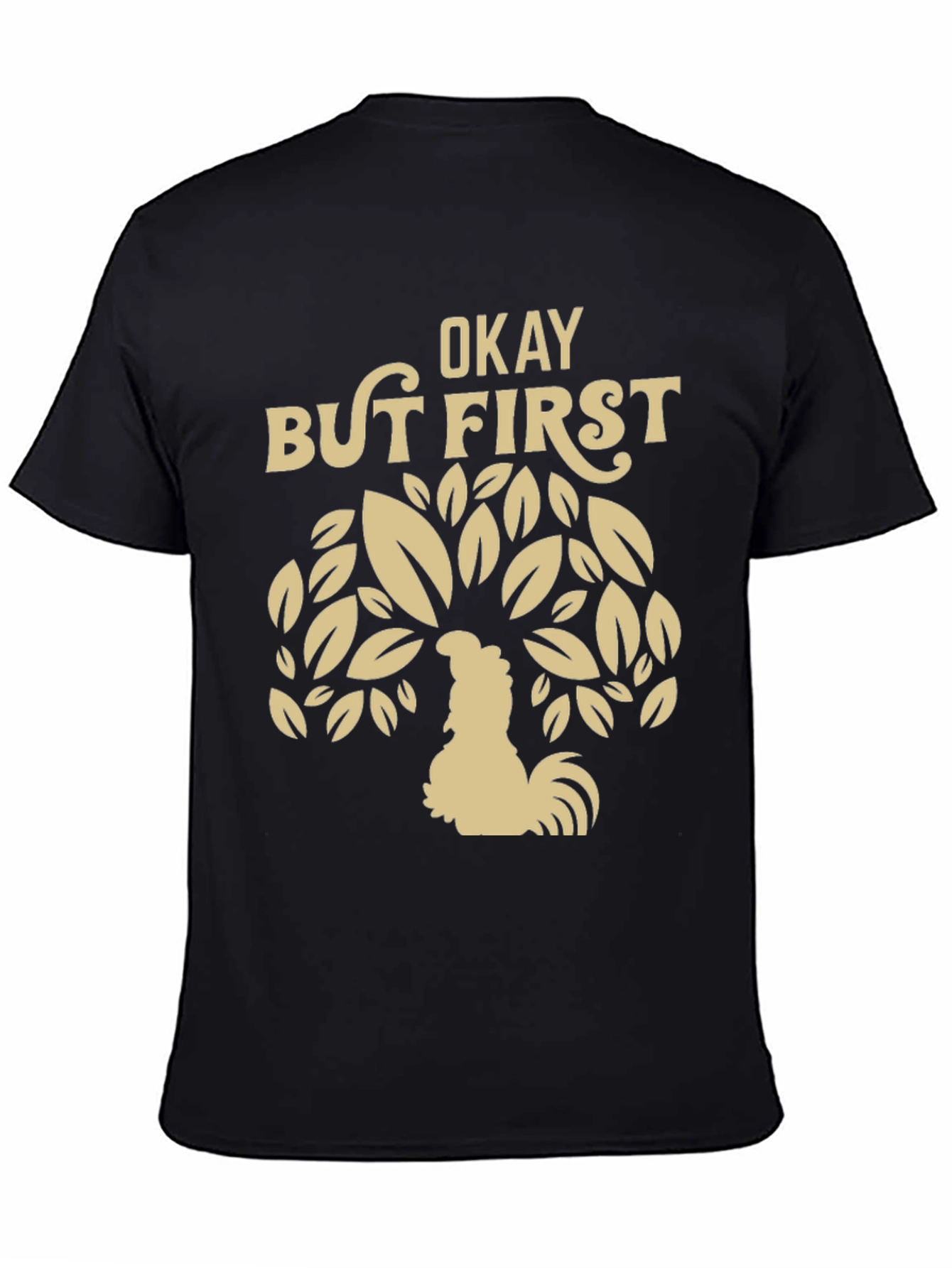 Okay But First Coffee Rooster Graphic Tee