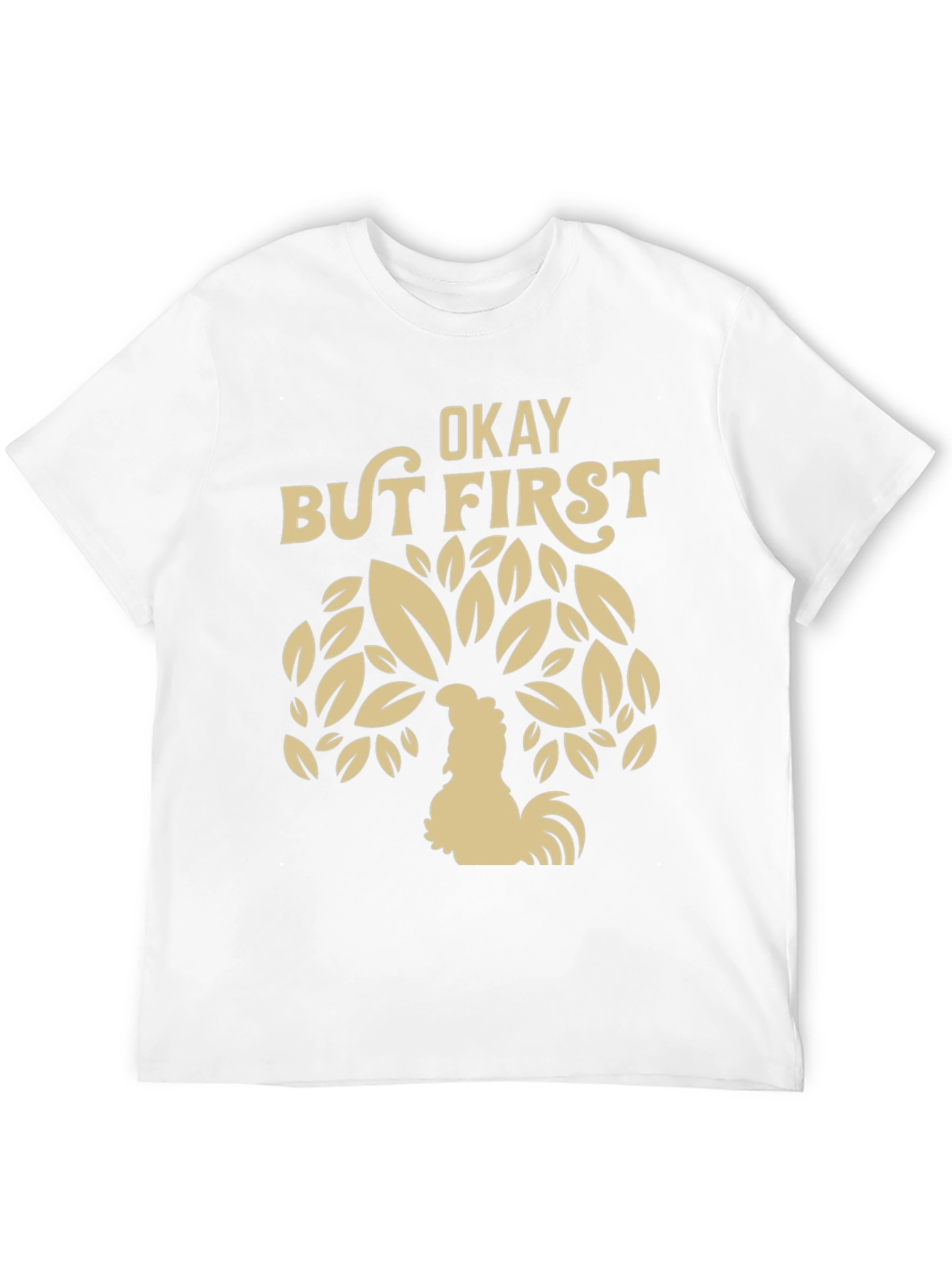 Okay But First Coffee Rooster Graphic Tee