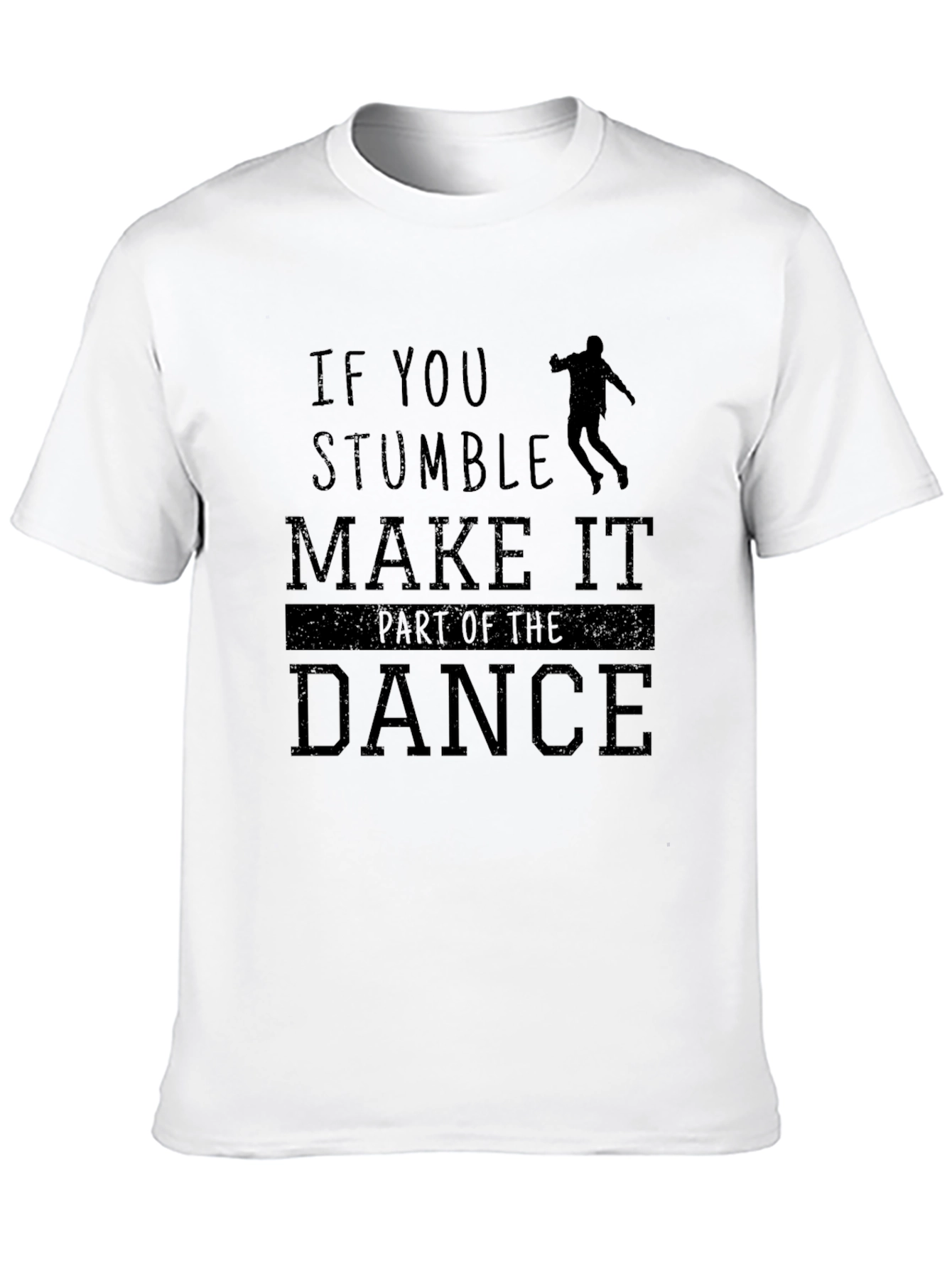 Stumble Dance T-Shirt - Motivational Graphic Tee