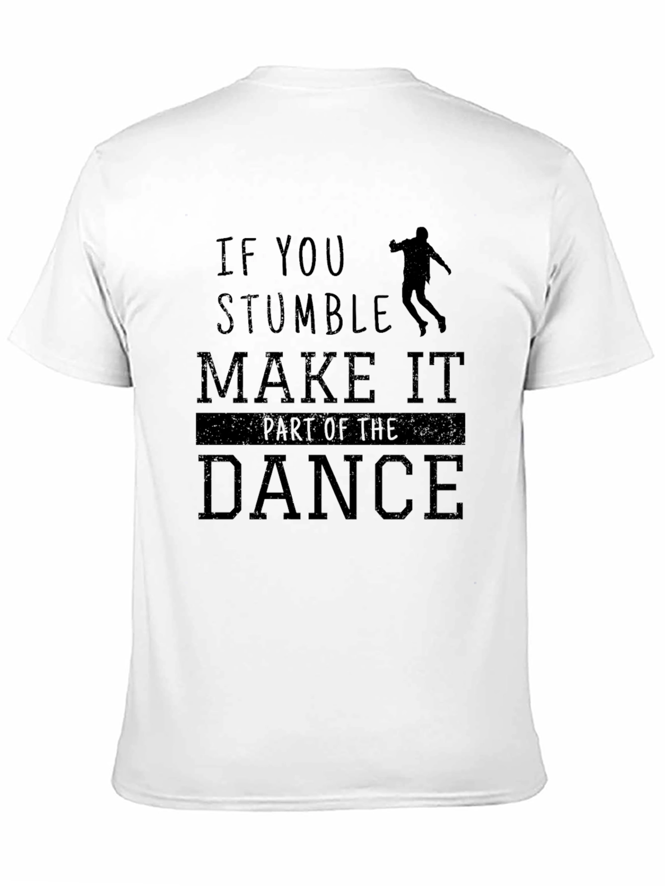 Stumble Dance T-Shirt - Motivational Graphic Tee