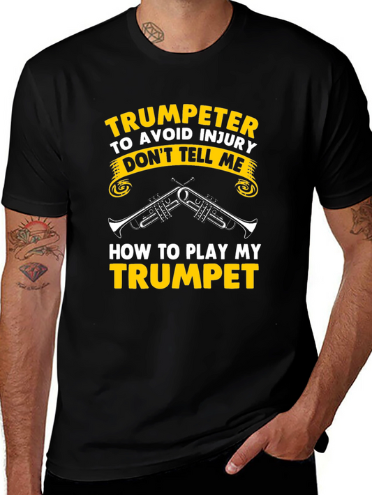 Trumpeter T-Shirt - Dont Tell Me How To Play Trumpet!