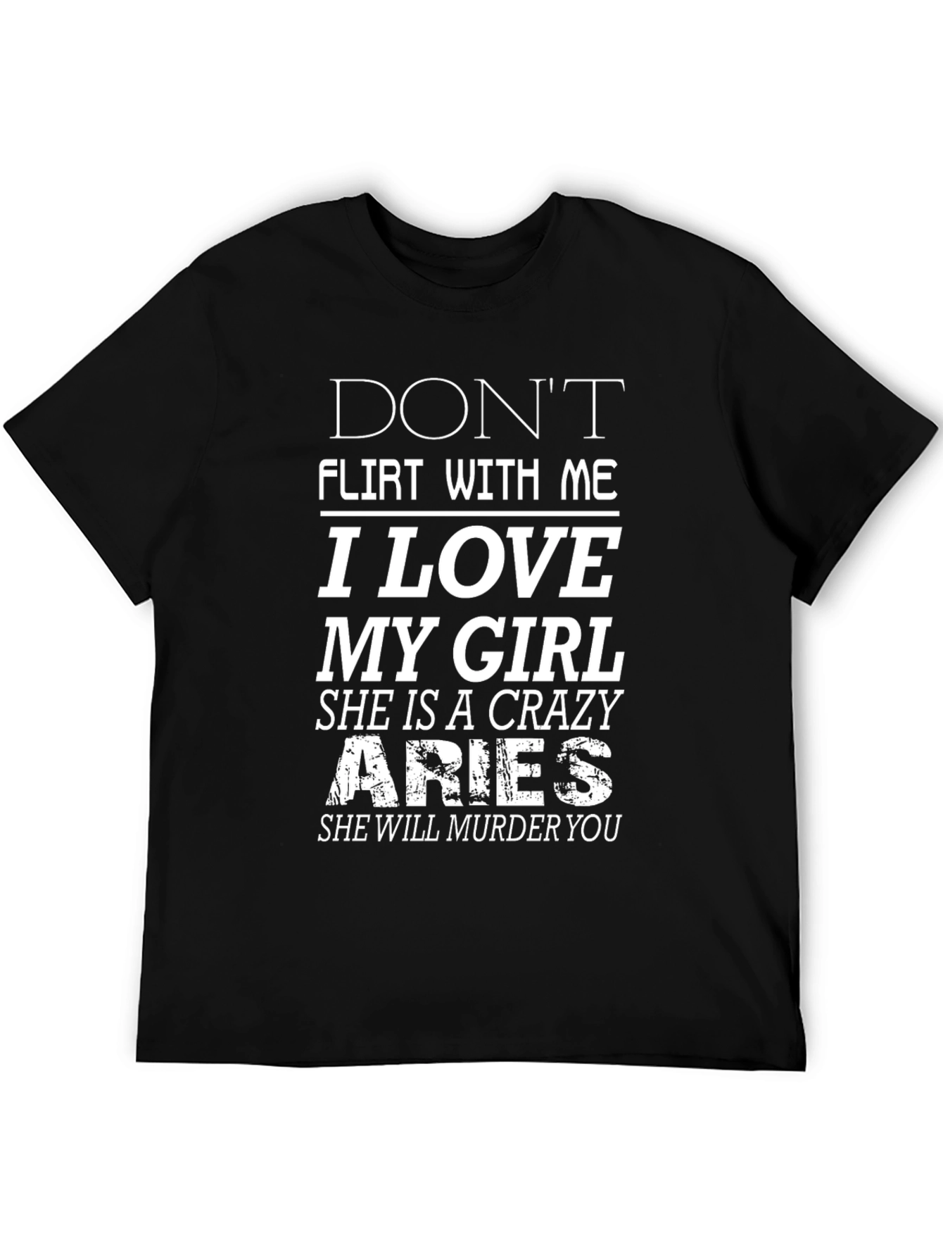 Dont Flirt With Me Aries T-Shirt