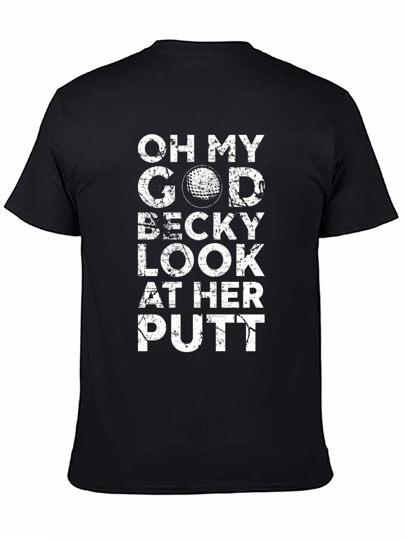 Oh My God Becky Look At Her Putt T-Shirt