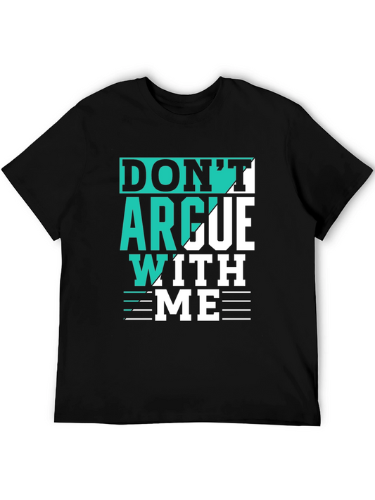 Dont Argue With Me T-Shirt