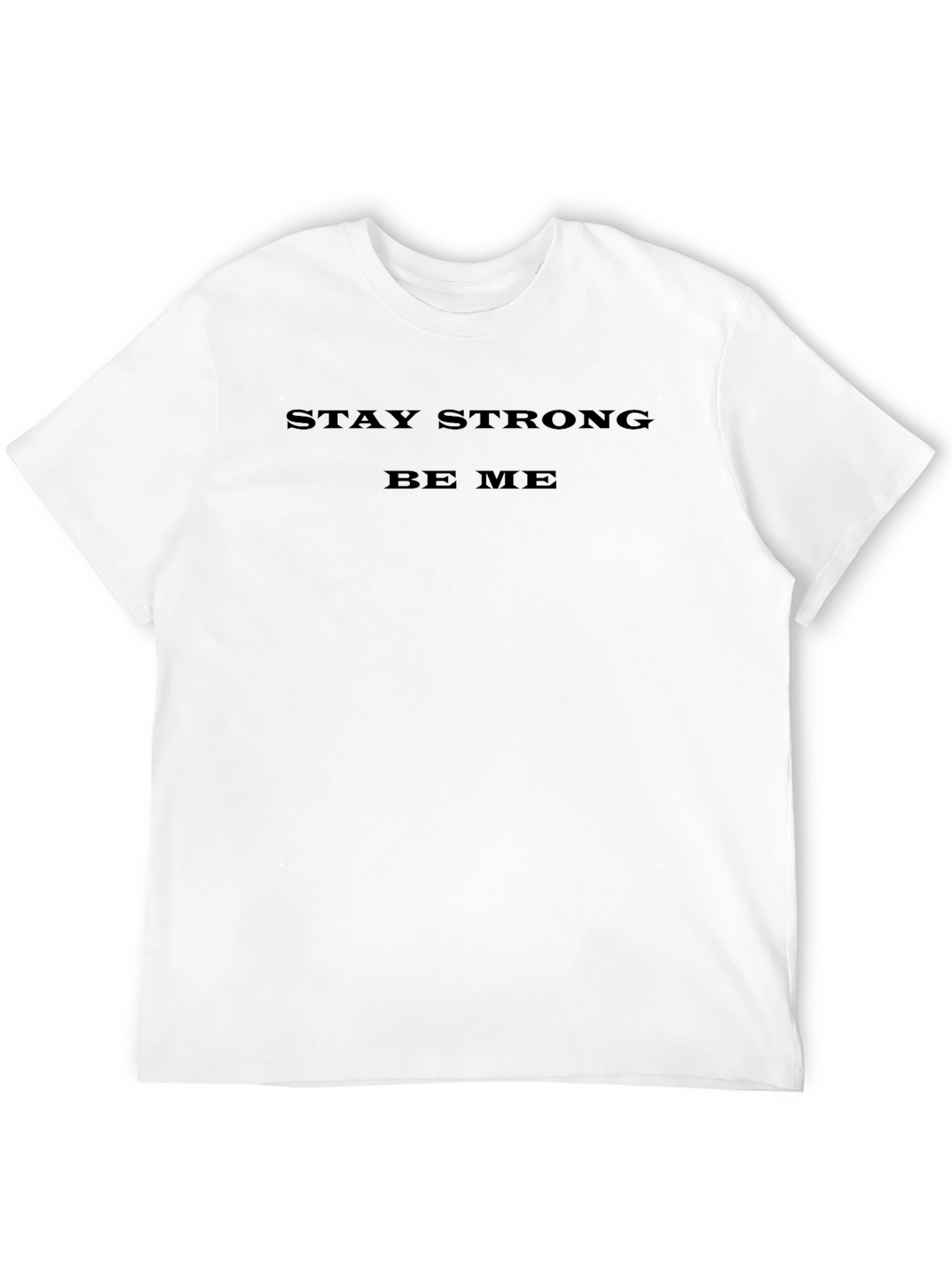 Stay Strong Be Me Black T-Shirt