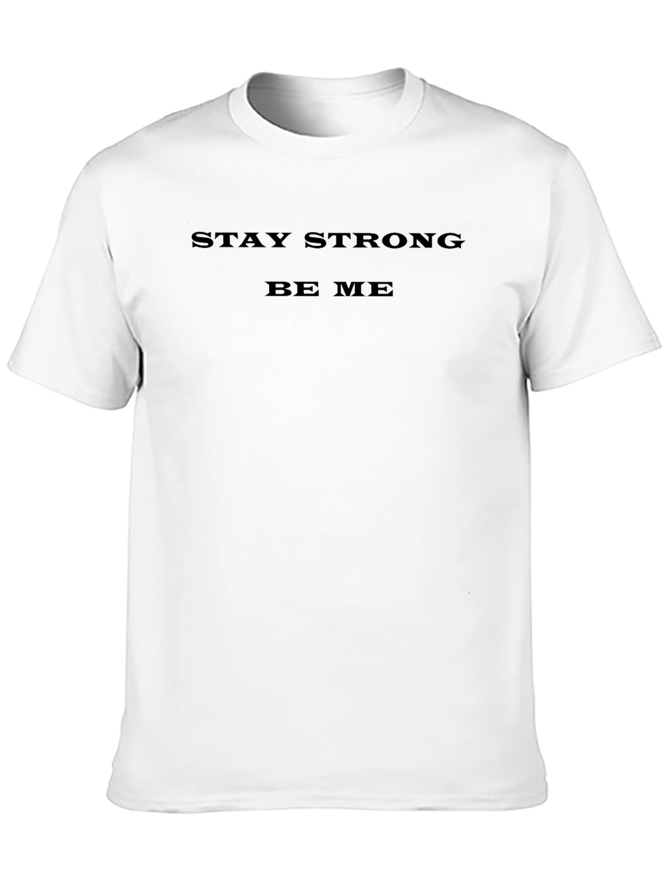 Stay Strong Be Me Black T-Shirt