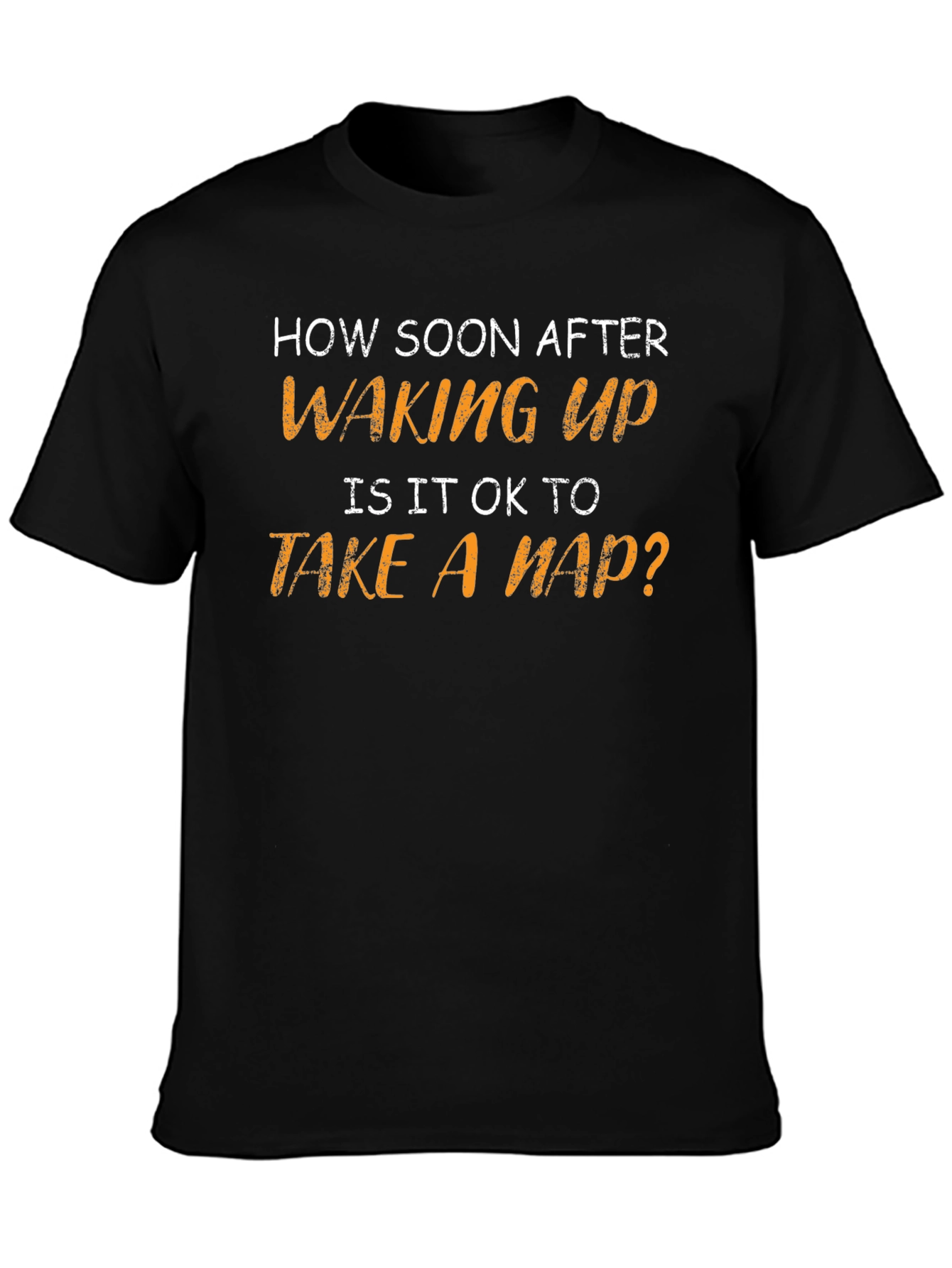 Funny Napping T-Shirt - How Soon After Waking Up?