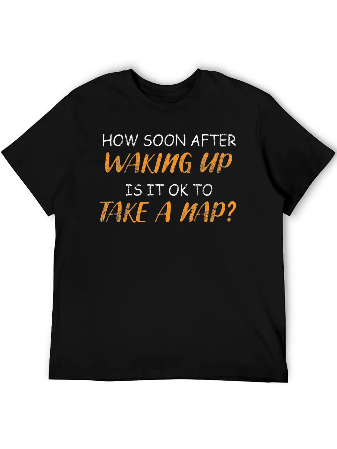 Funny Napping T-Shirt - How Soon After Waking Up?