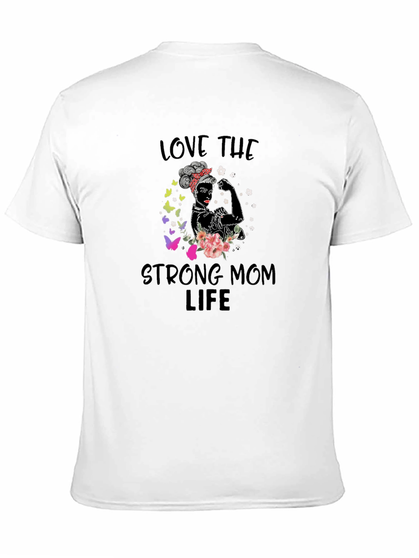 Love The Strong Mom Life T-Shirt