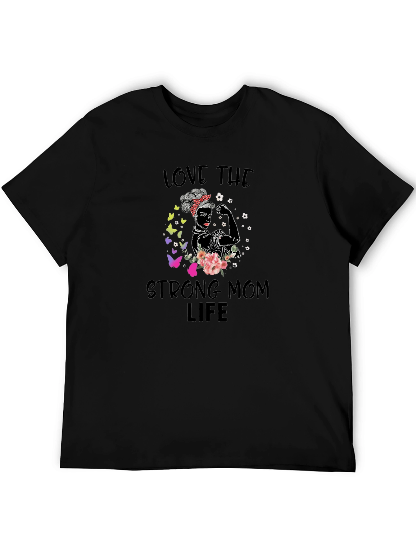 Love The Strong Mom Life T-Shirt
