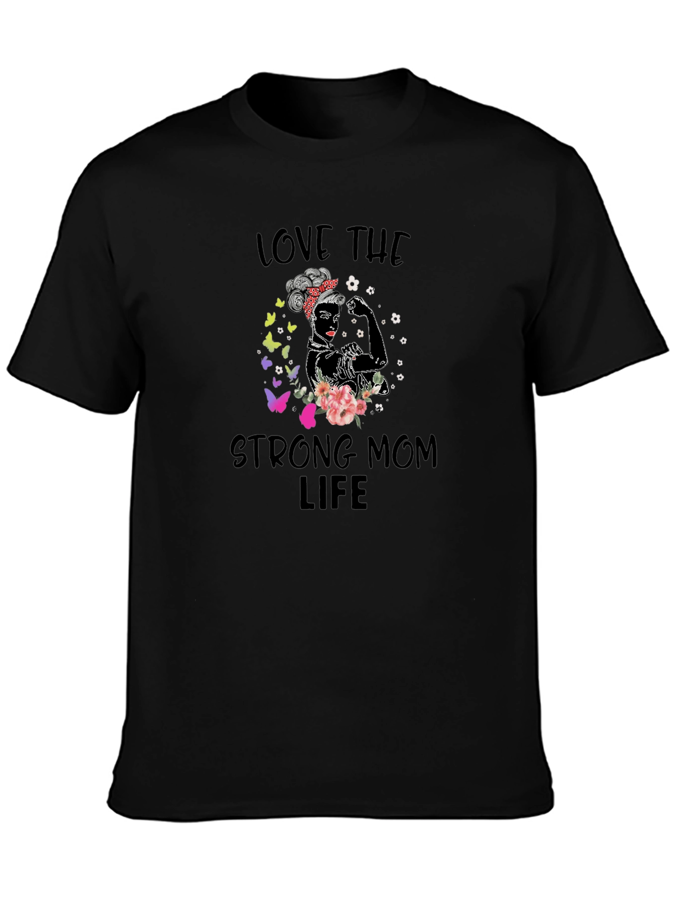 Love The Strong Mom Life T-Shirt