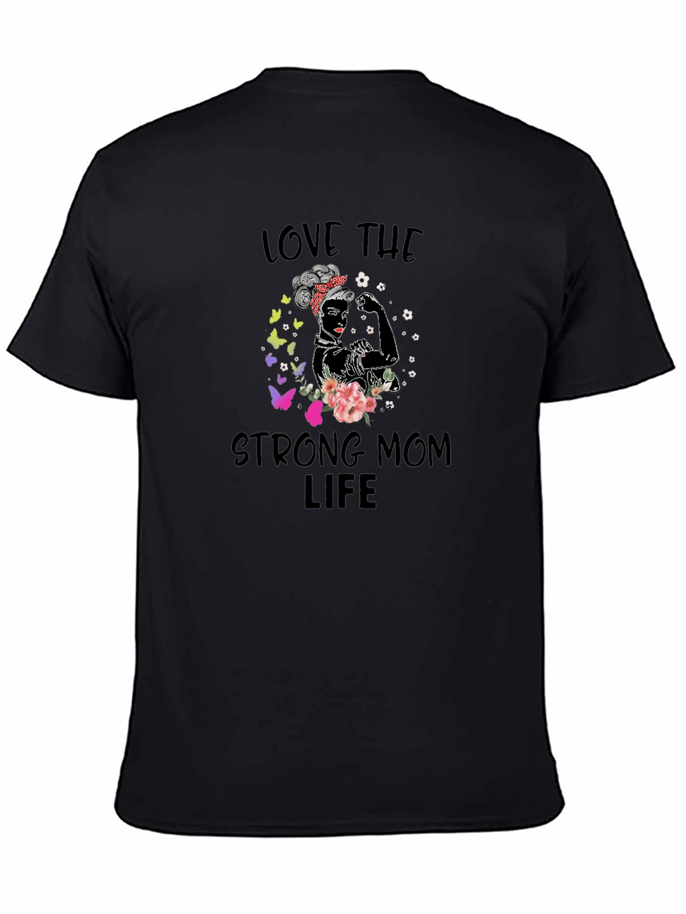 Love The Strong Mom Life T-Shirt