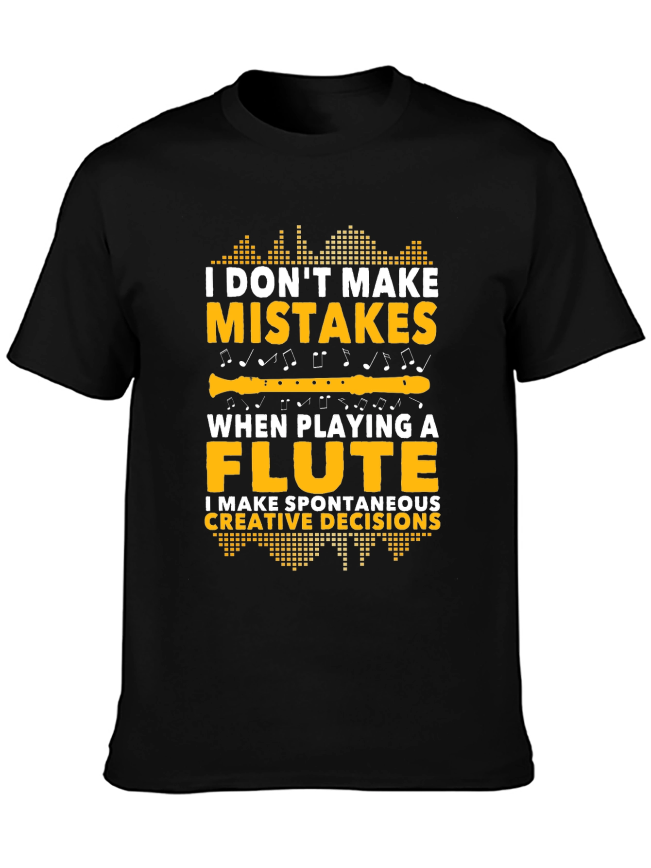 Funny Flute Player T-Shirt - Spontaneous Creative Decisions