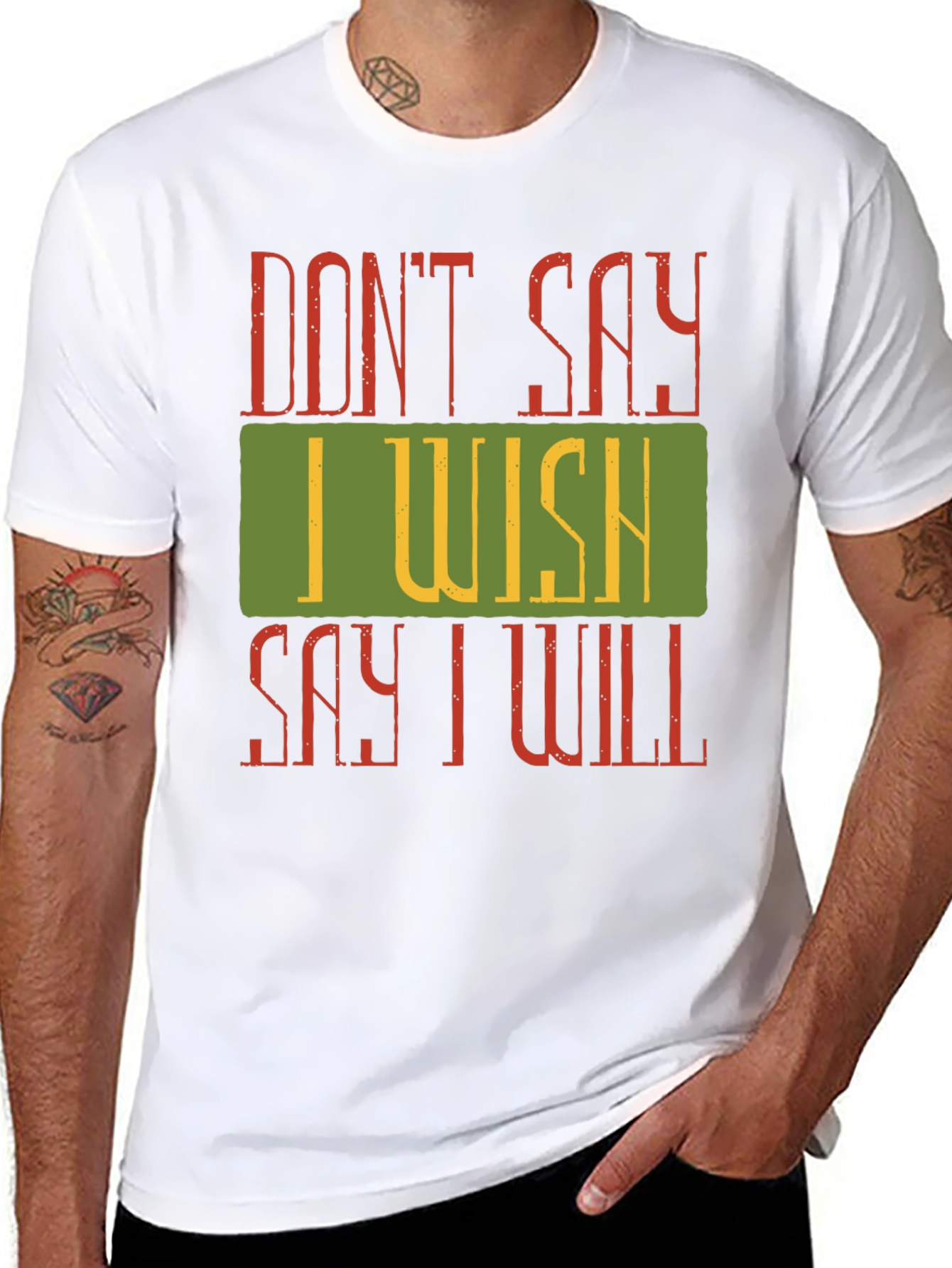 Motivational Dont Say I Wish Graphic Tee