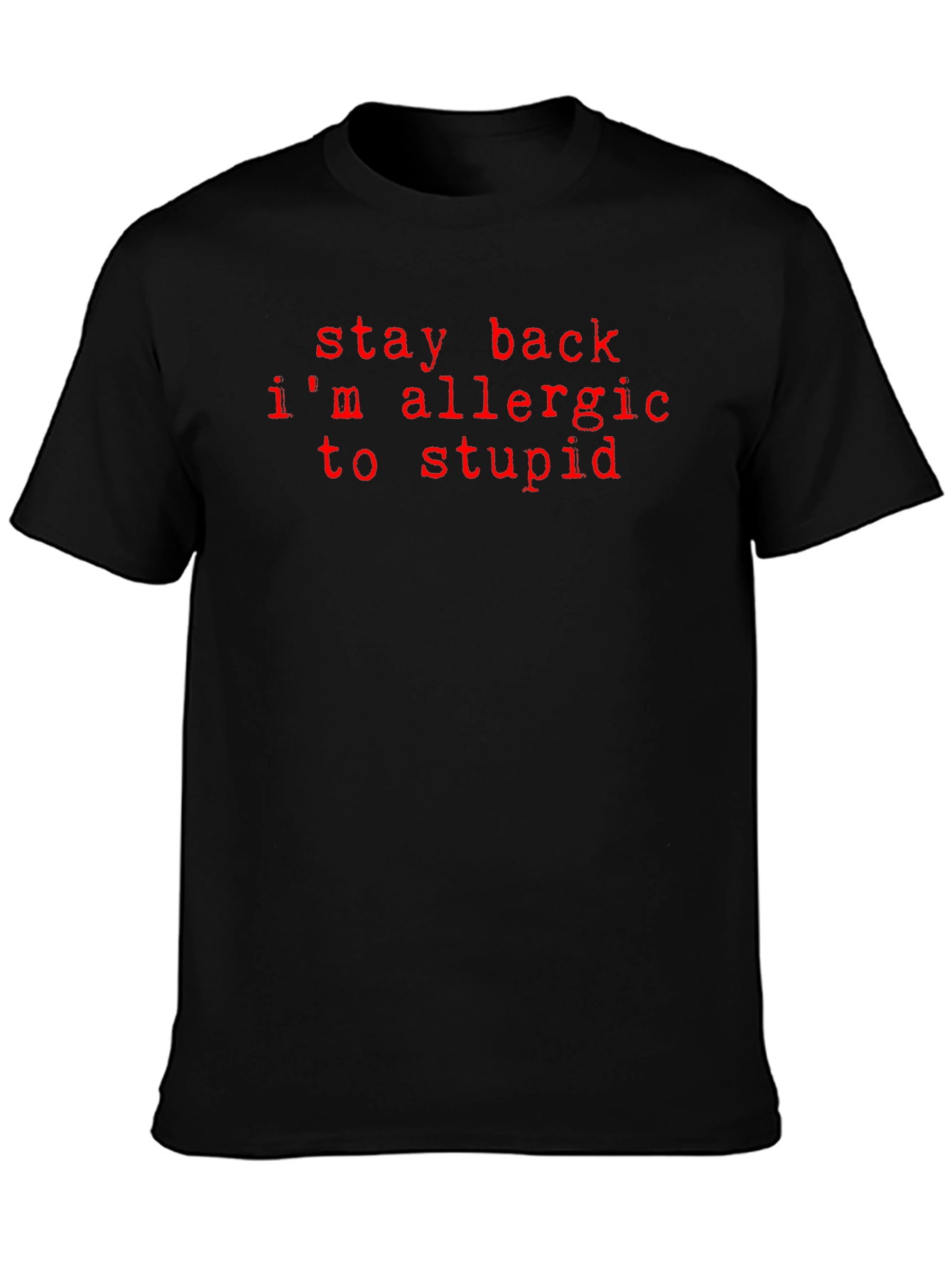 Stay Back Im Allergic to Stupid Graphic Tee