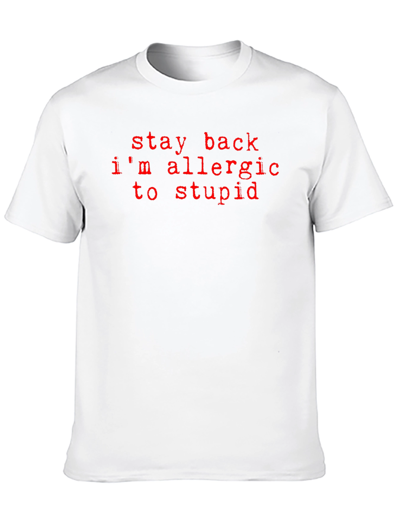 Stay Back Im Allergic to Stupid Graphic Tee