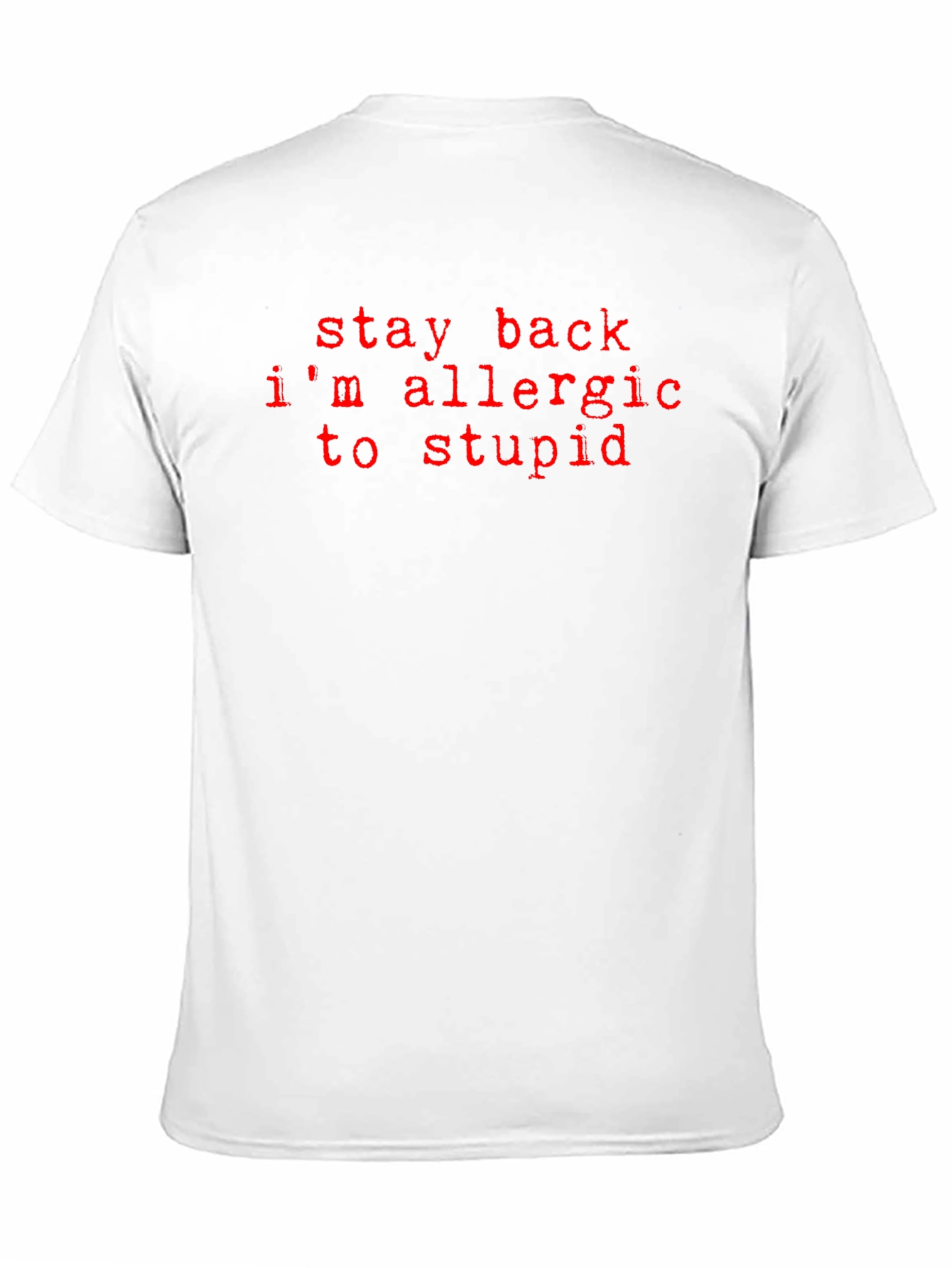 Stay Back Im Allergic to Stupid Graphic Tee