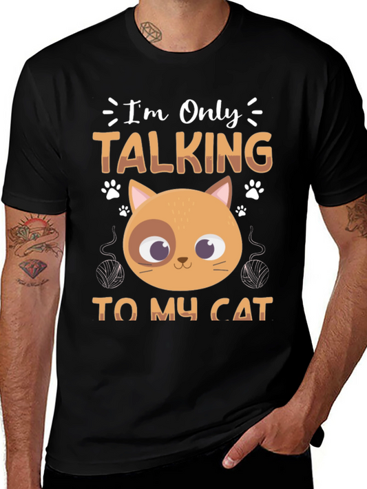 Im Only Talking to My Cat Graphic T-Shirt