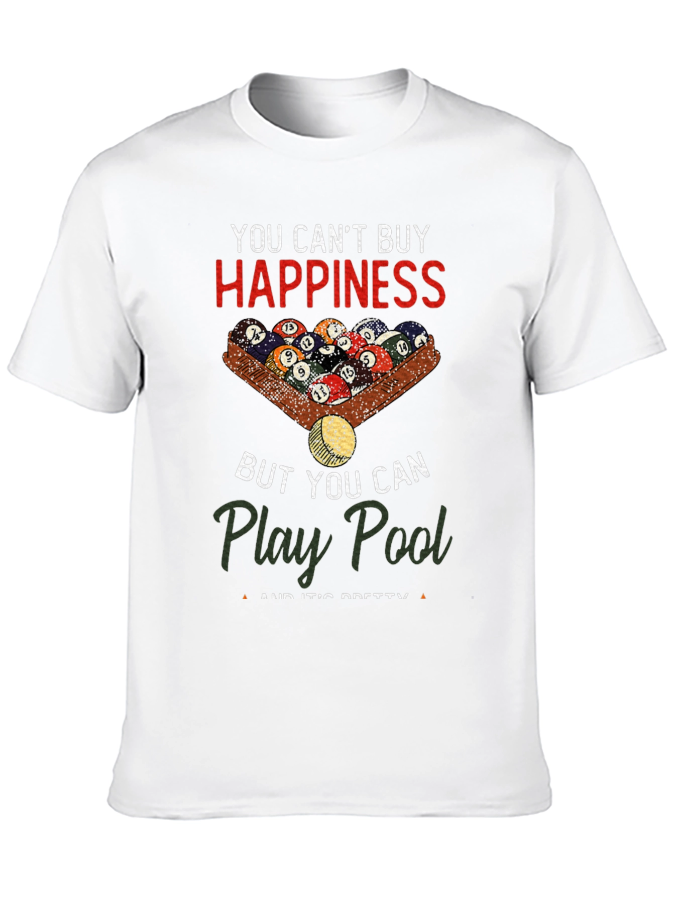You Cant Buy Happiness Play Pool T-Shirt