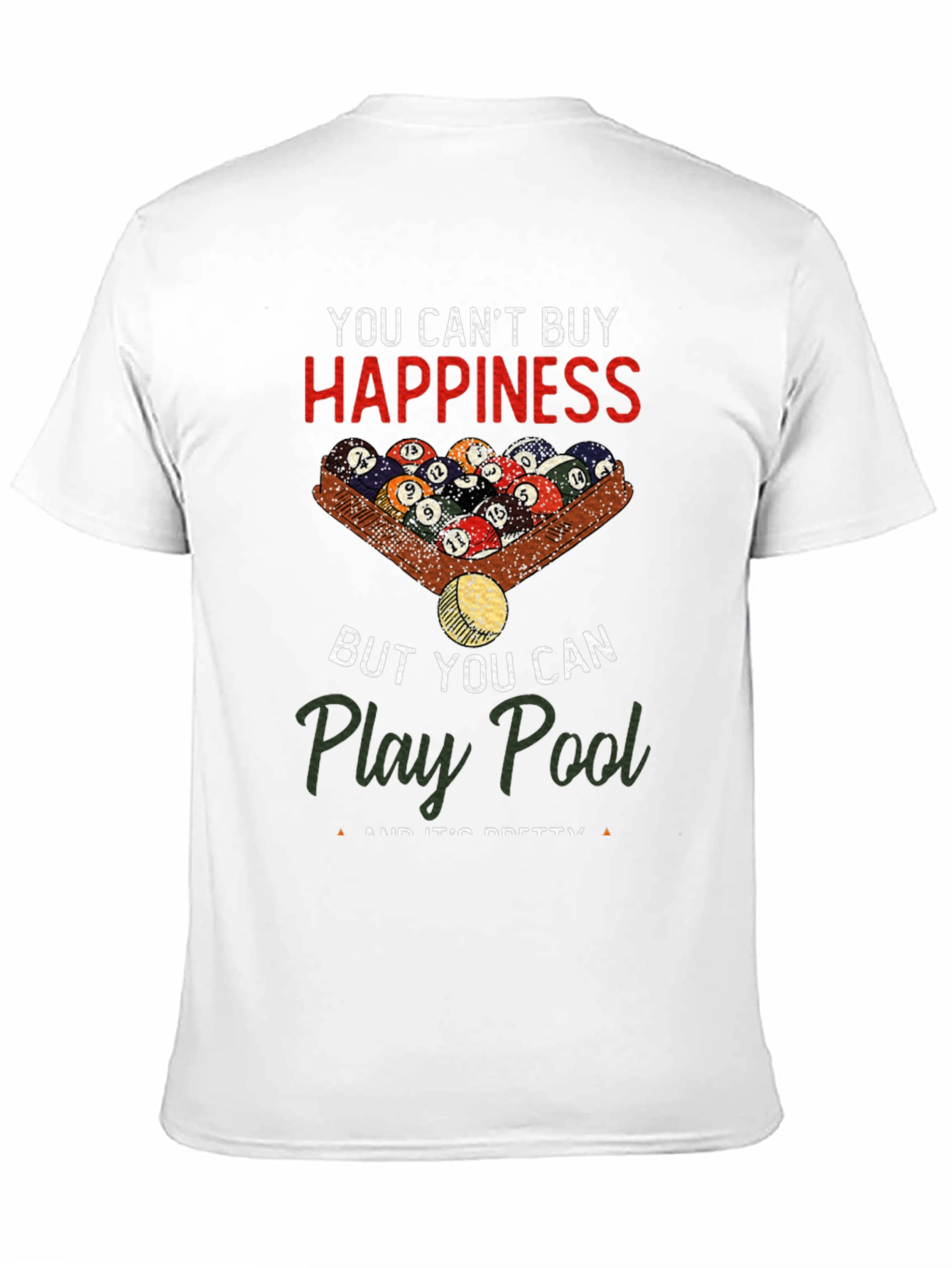 You Cant Buy Happiness Play Pool T-Shirt