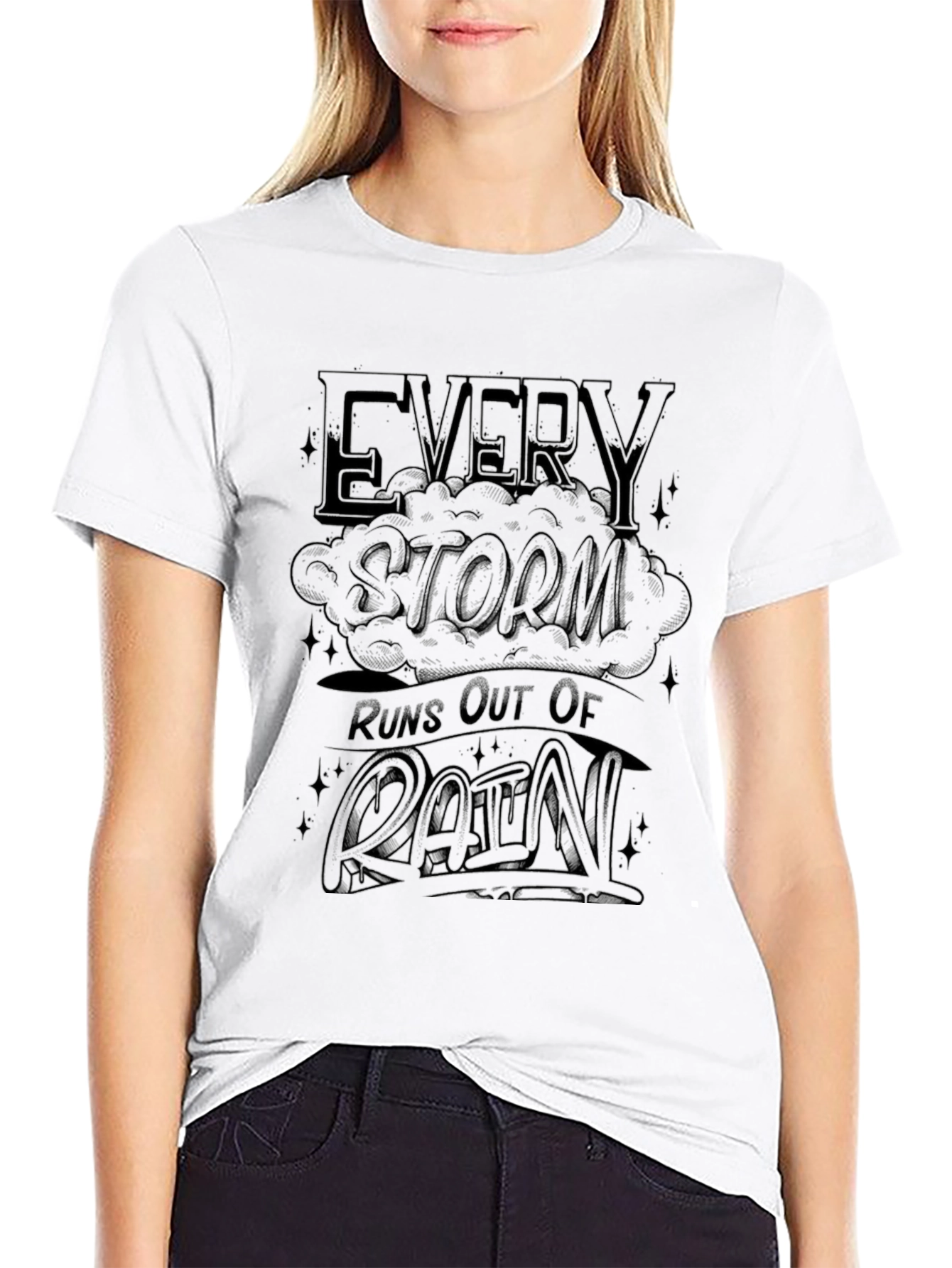 Every Storm Runs Out of Rain Graphic T-Shirt