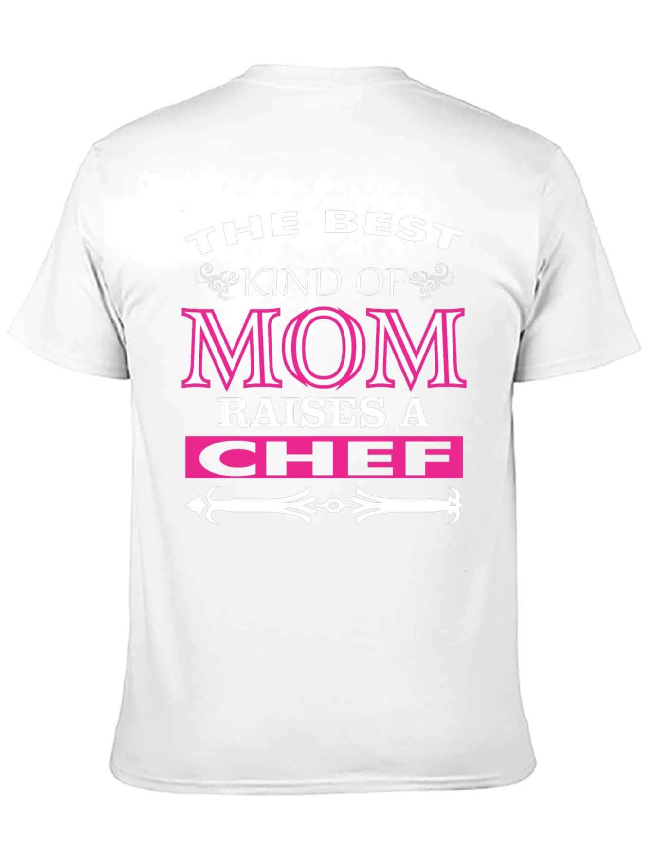 Best Kind of Mom Raises a Chef T-Shirt