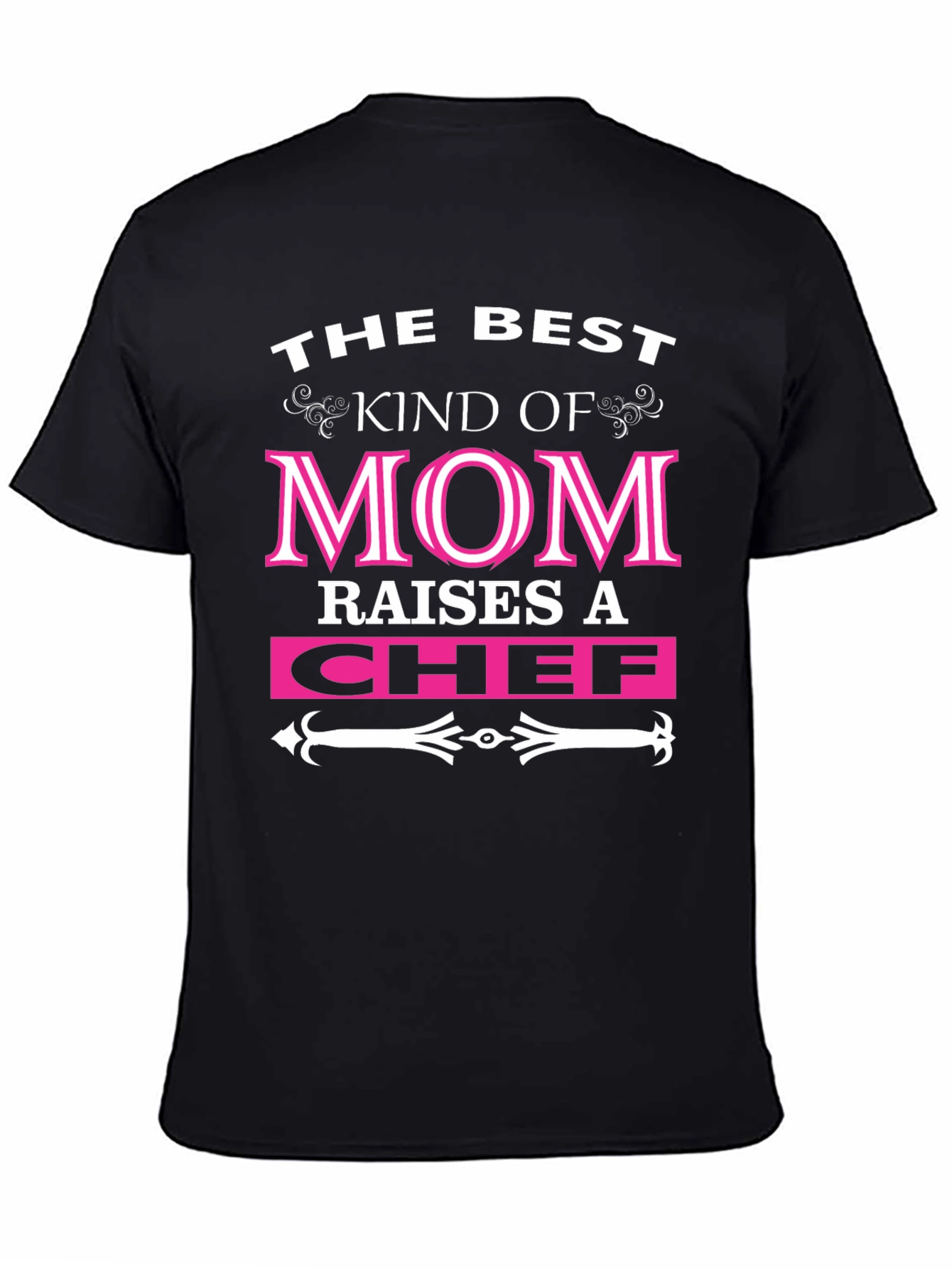 Best Kind of Mom Raises a Chef T-Shirt
