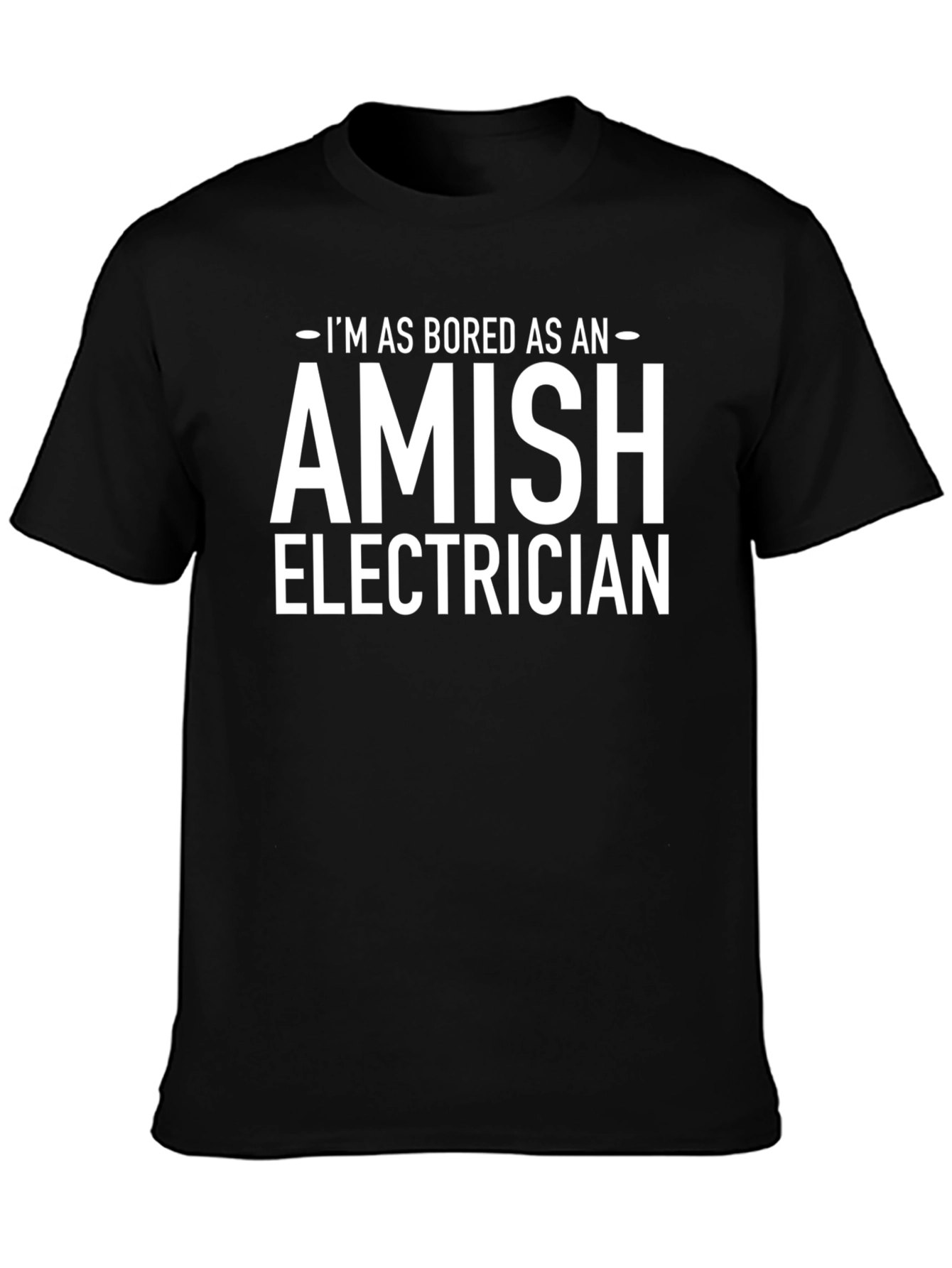 Bored Amish Electrician Black T-Shirt