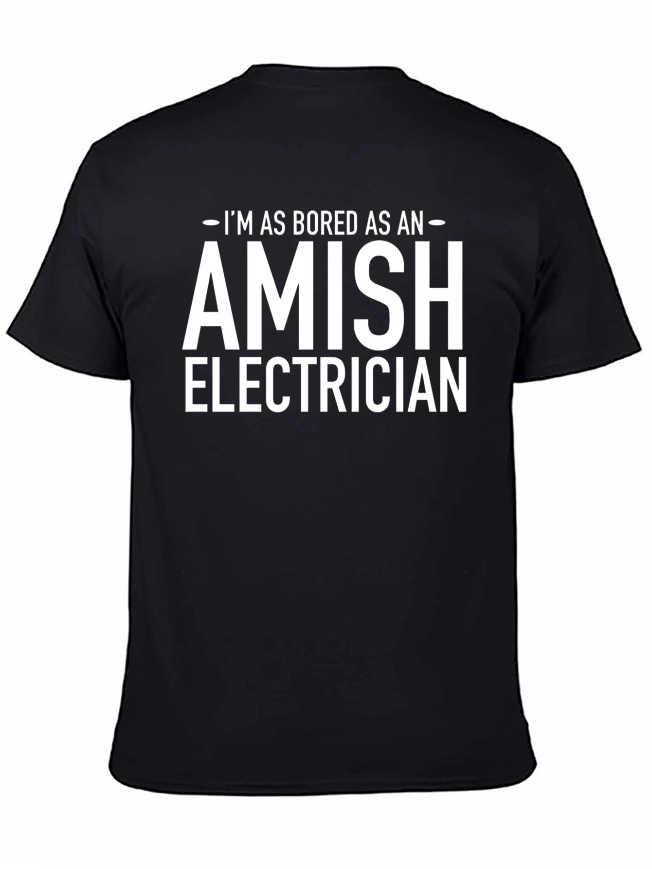 Bored Amish Electrician Black T-Shirt