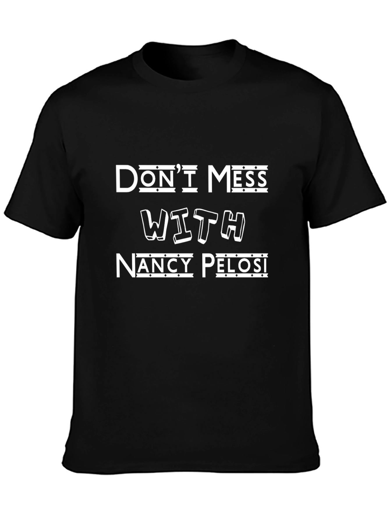 Dont Mess With Nancy Pelosi Political Humor T-Shirt
