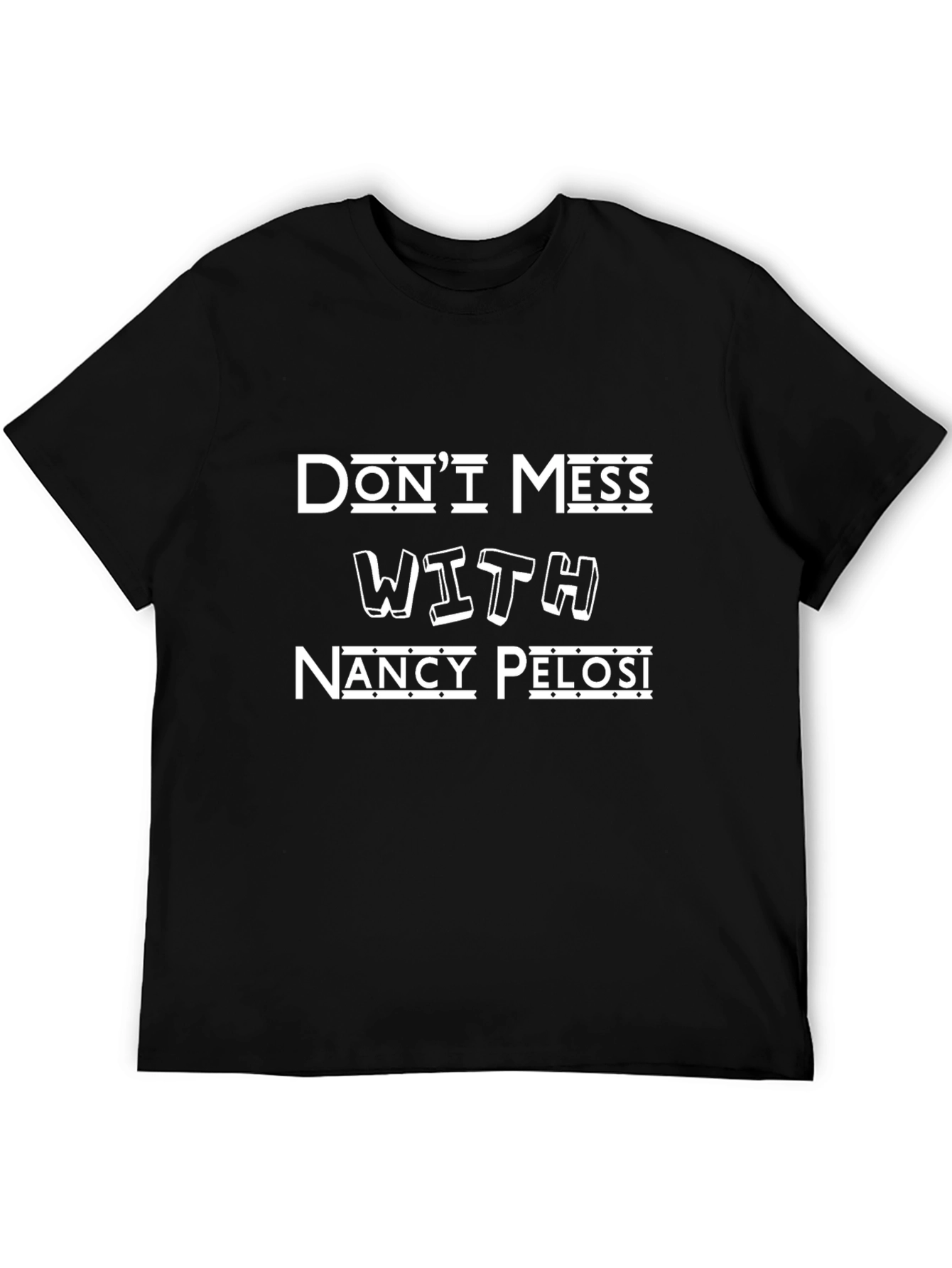 Dont Mess With Nancy Pelosi Political Humor T-Shirt