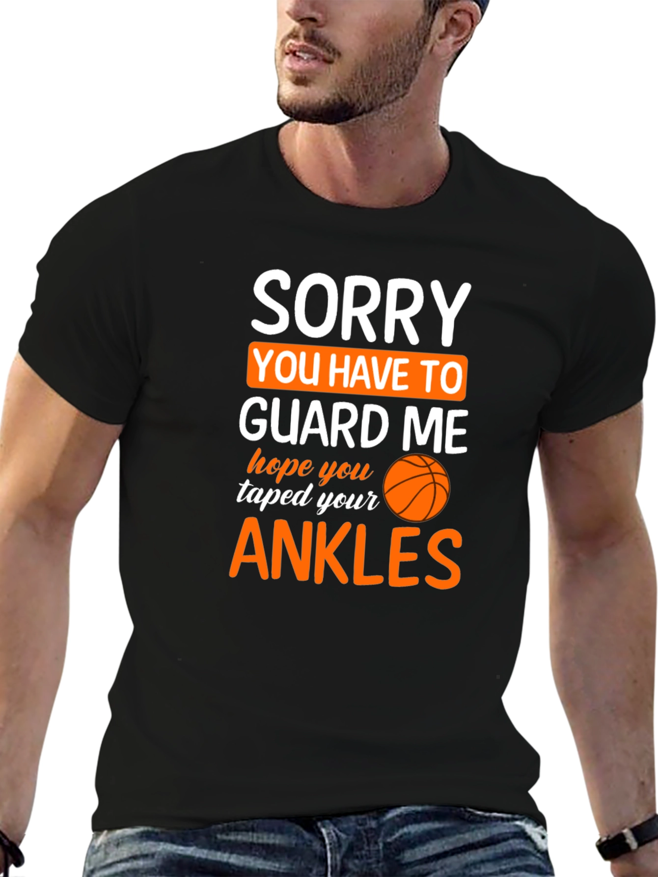 Sorry You Have To Guard Me Basketball T-Shirt