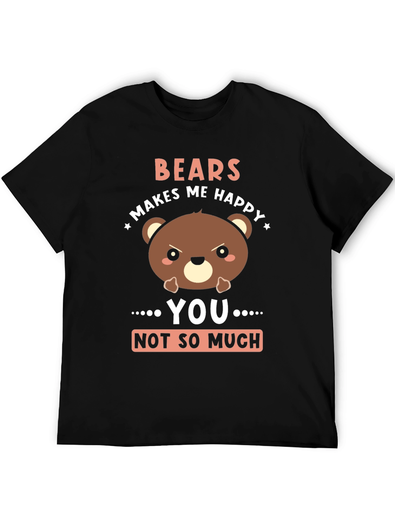 Funny Bear Graphic T-Shirt - Bears Makes Me Happy