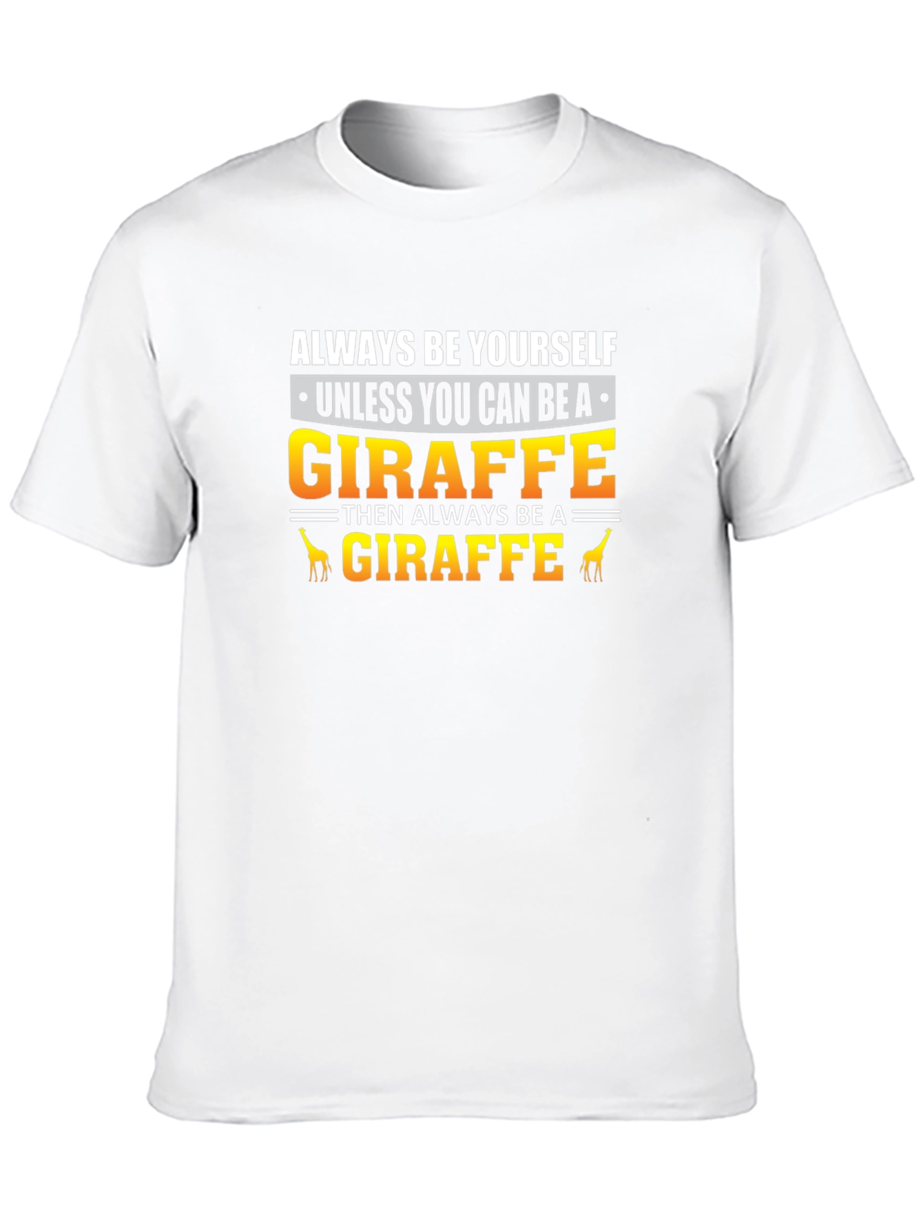 Always Be Yourself Giraffe T-Shirt