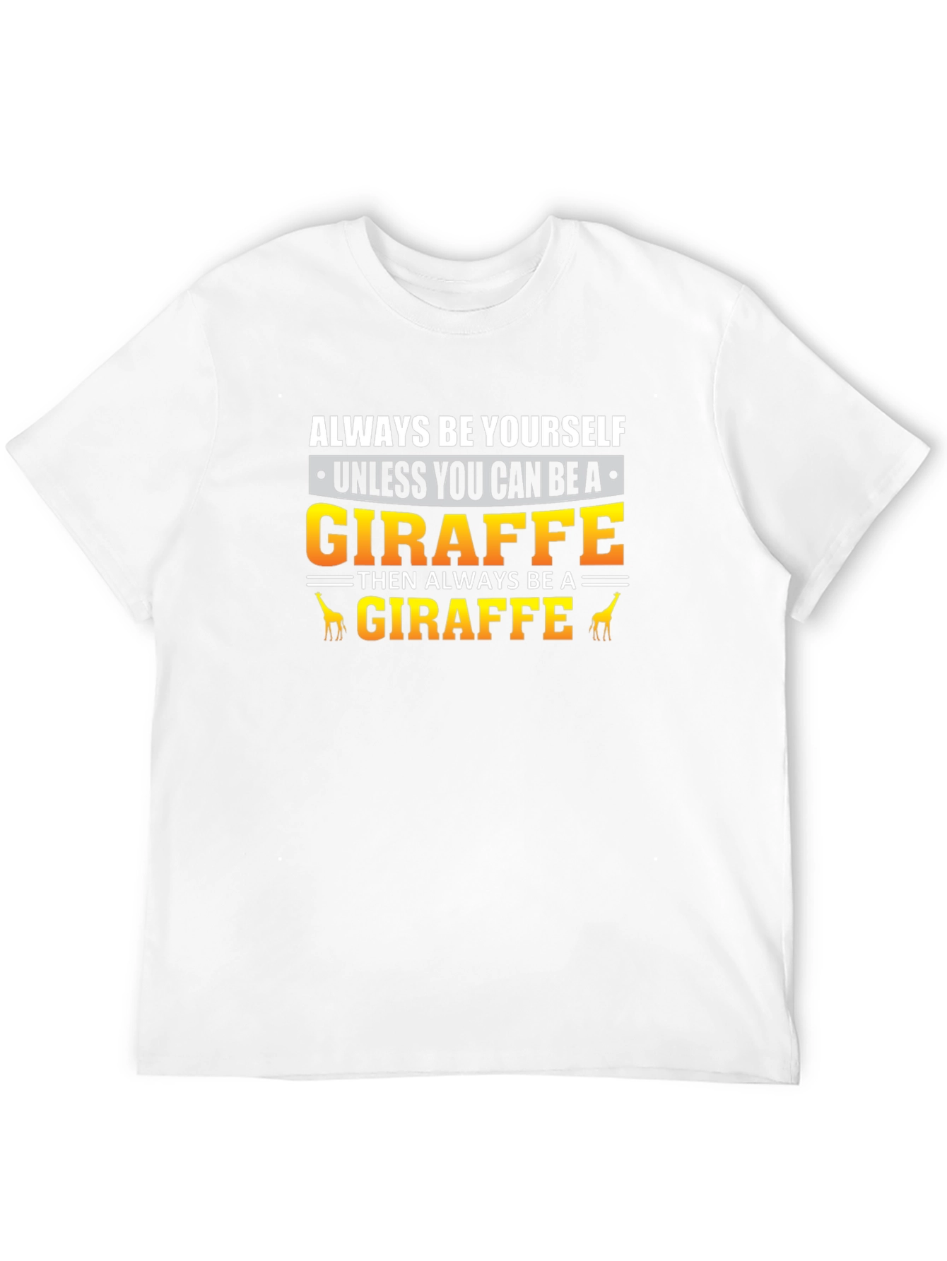 Always Be Yourself Giraffe T-Shirt