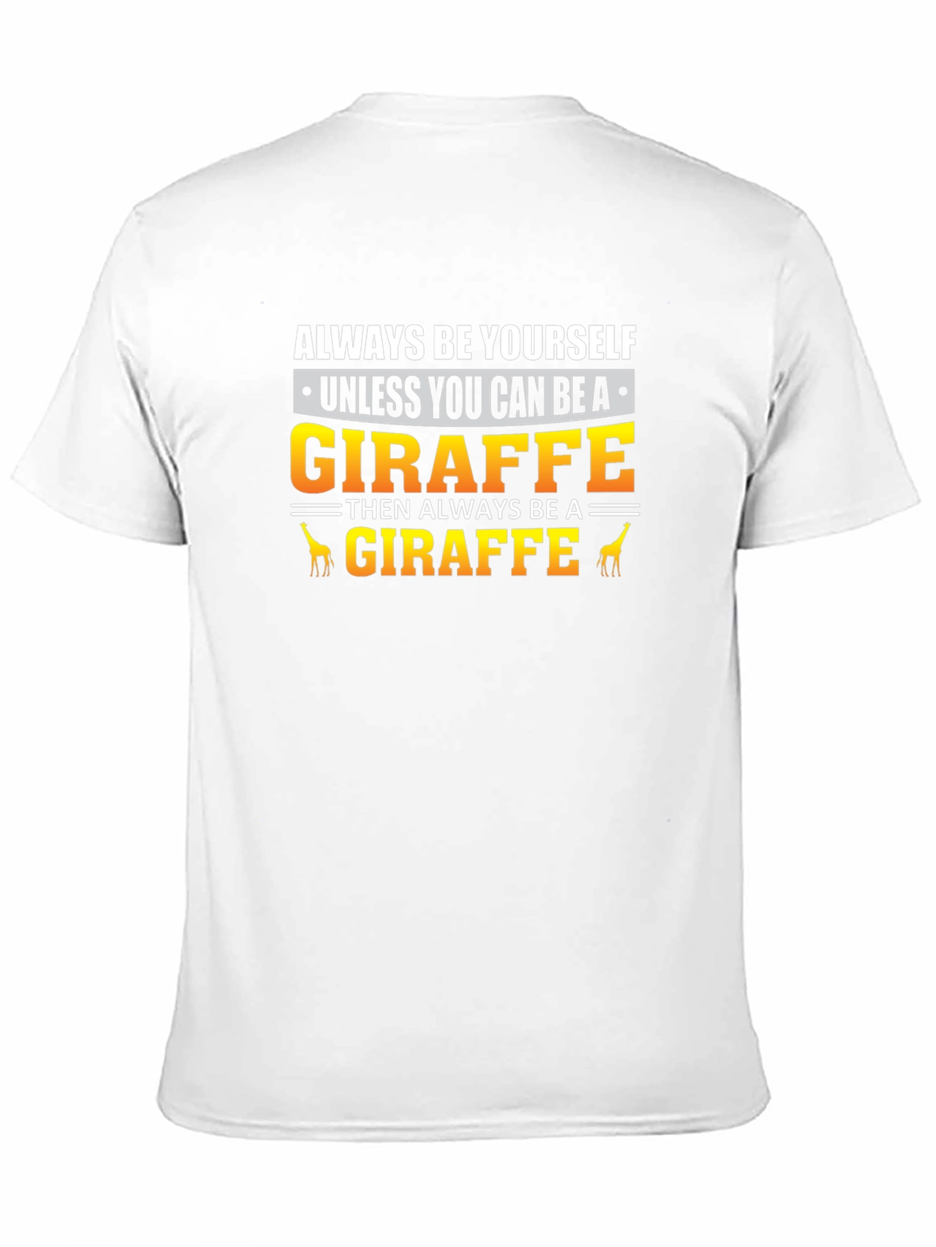 Always Be Yourself Giraffe T-Shirt